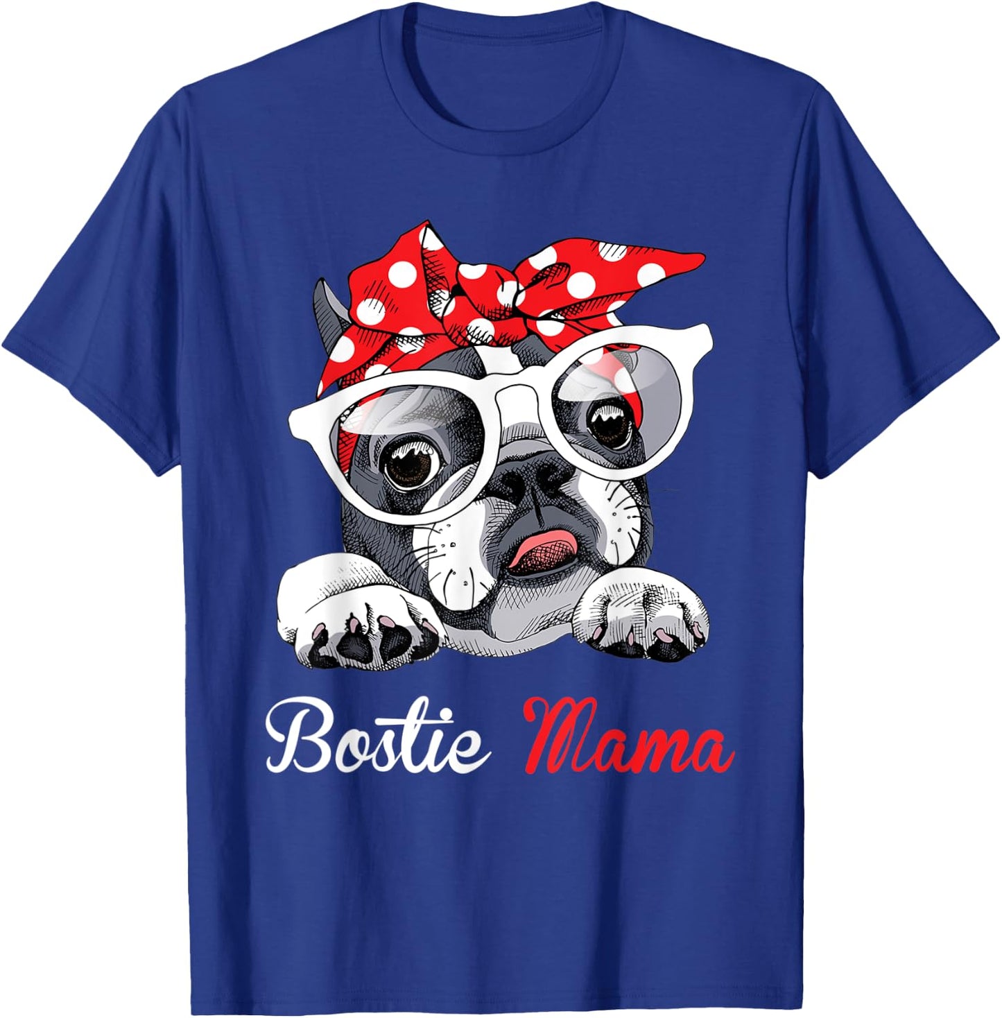 Bostie Mama Funny Boston Terrier Dog Mom Mother's Day T-Shirt - T-Shirt | Royal