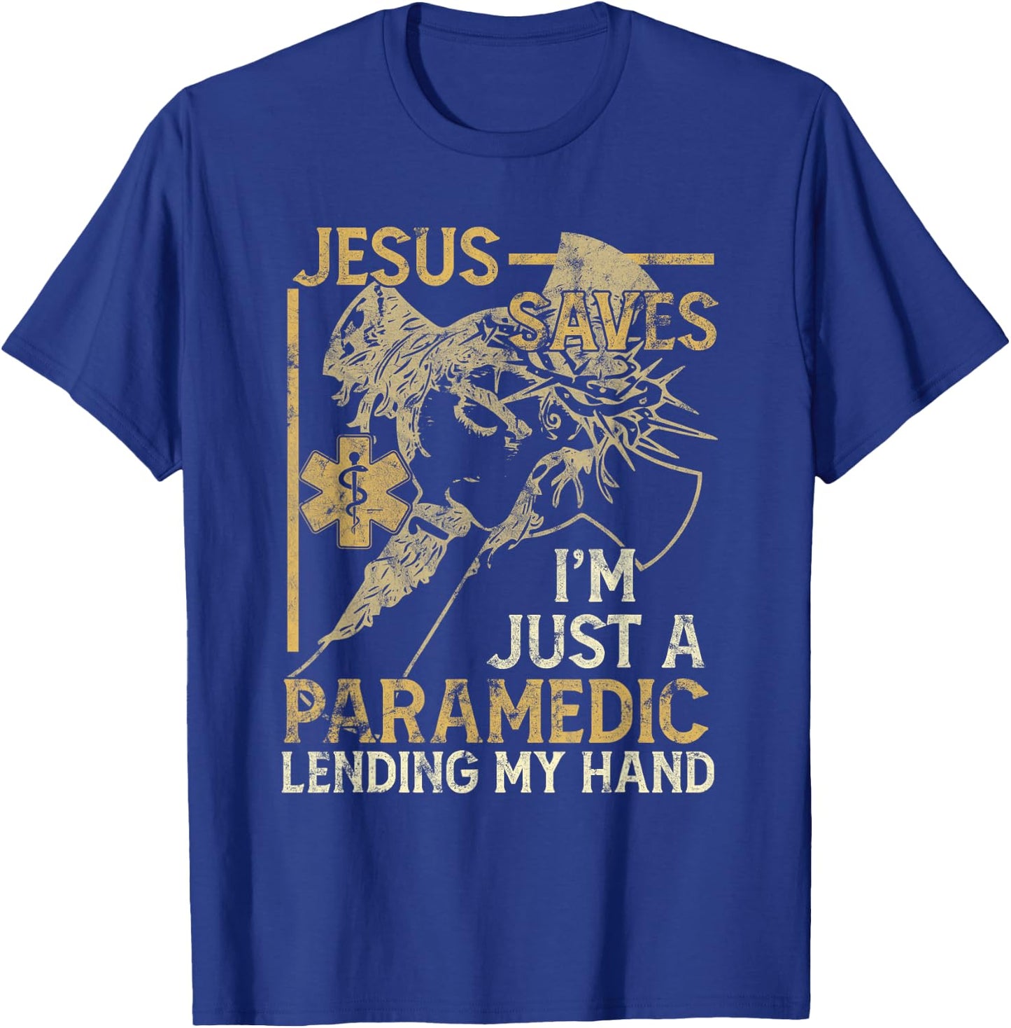 Jesus Saves I'm Just A Paramedic Lending My Hand T-Shirt - T-Shirt | Royal