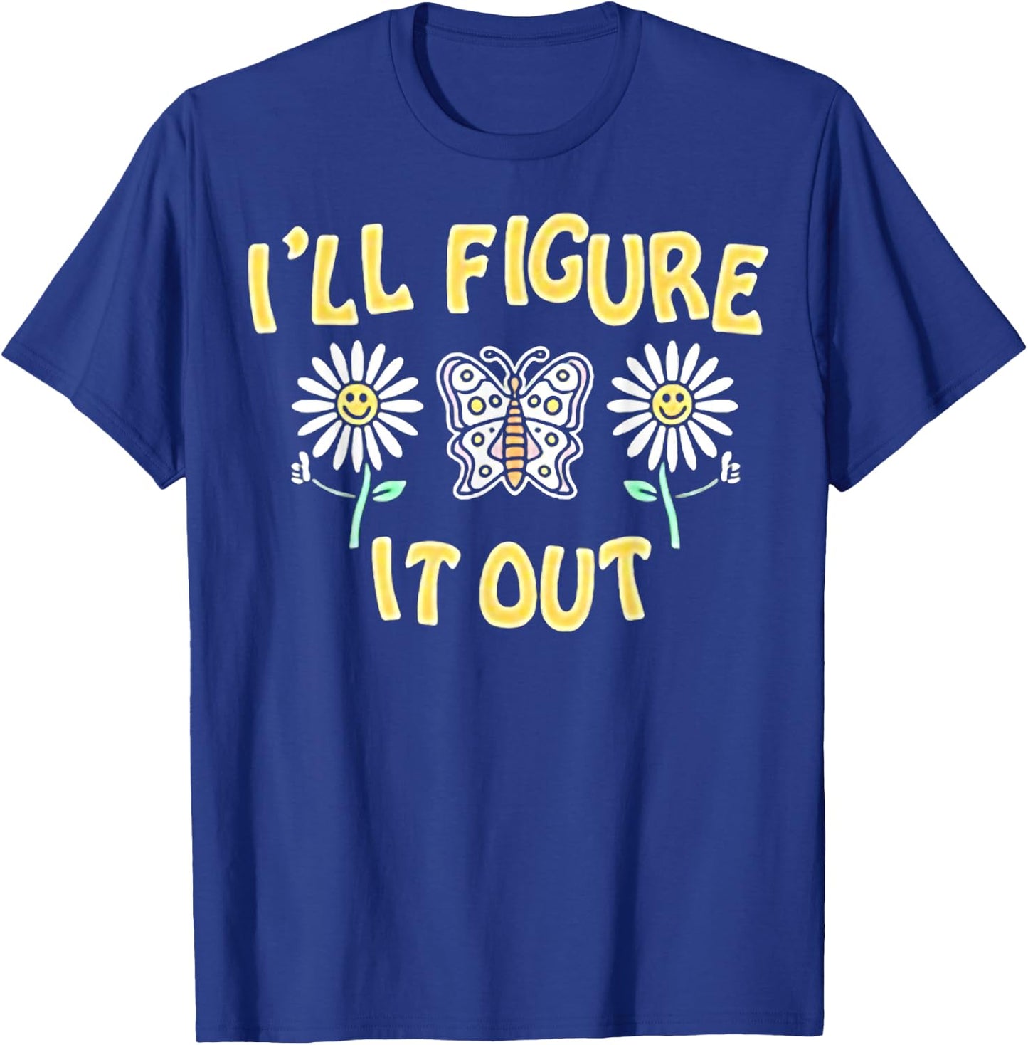 I’ll Figure It Out T-Shirt - T-Shirt | Royal