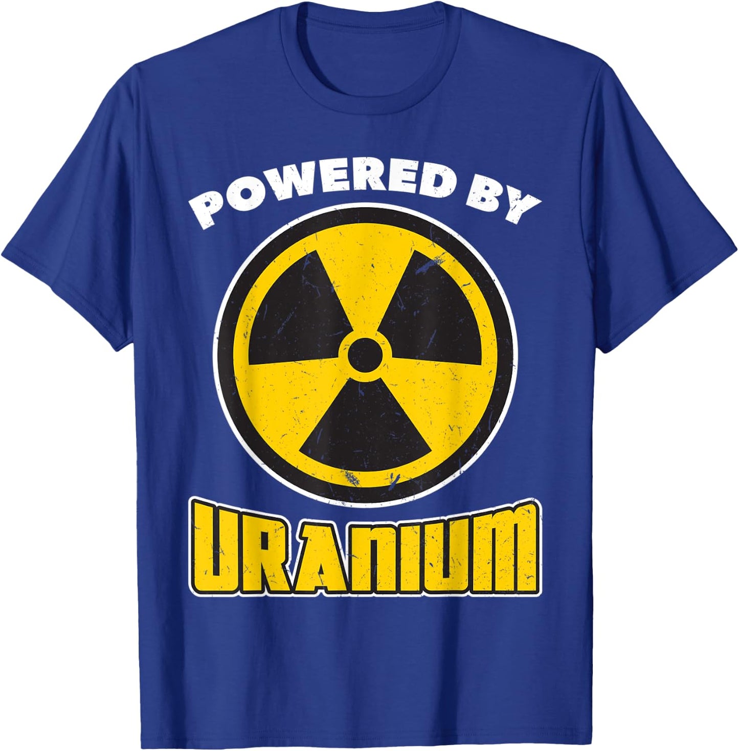 Powered By Uranium - Nuclear Engineering T-Shirt - T-Shirt | Royal