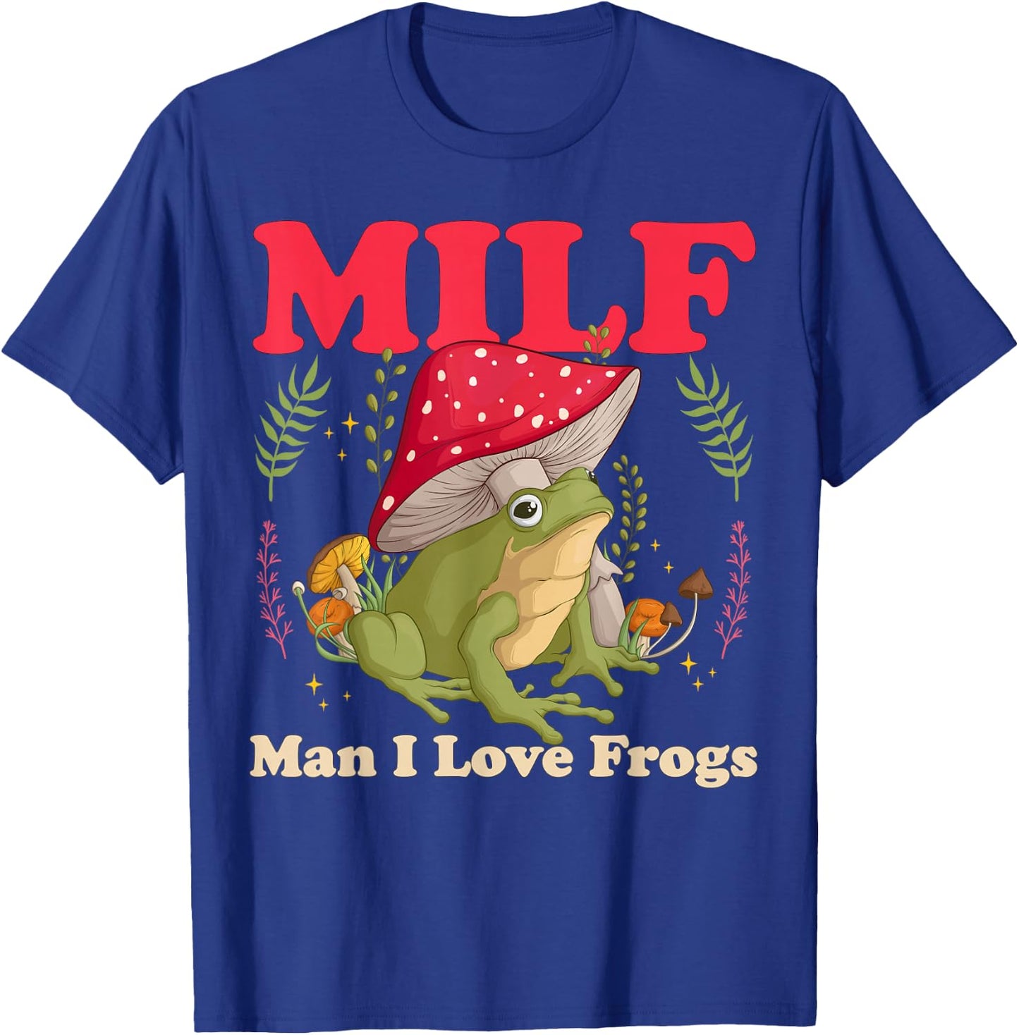 Funny Frog Milf Man I Love Frogs T-Shirt - T-Shirt | Royal