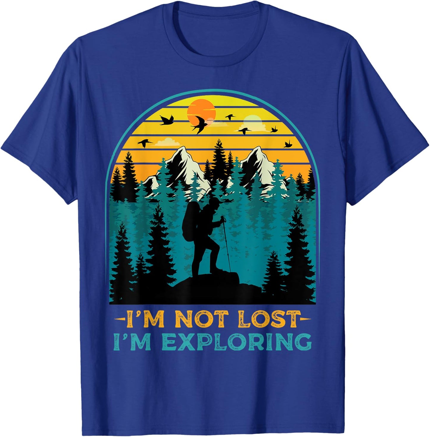 I'm Not Lost I'm Exploring - Funny Hiking Hiker Outdoor Hike T-Shirt - T-Shirt | Royal