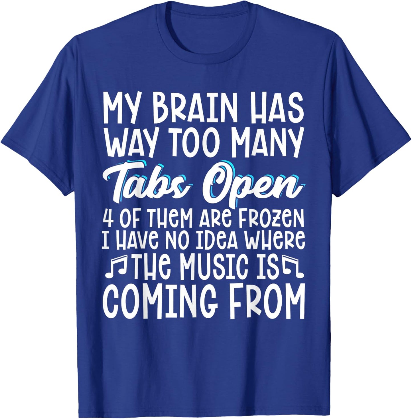 My Brain Has Way Too Many Tabs Open T-Shirt - T-Shirt | Royal