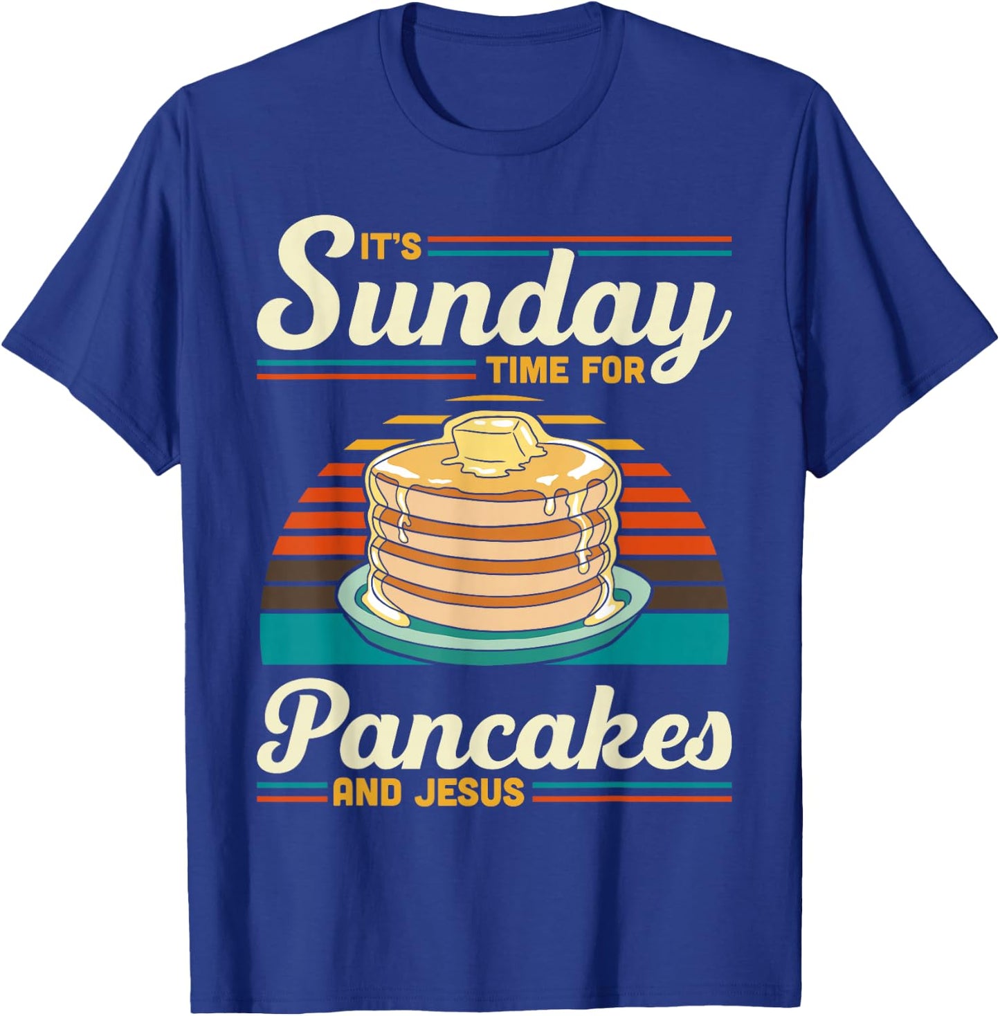 Its Sunday Time For Pancakes And Jesus Pancake Maker Syrup T-Shirt - T-Shirt | Royal