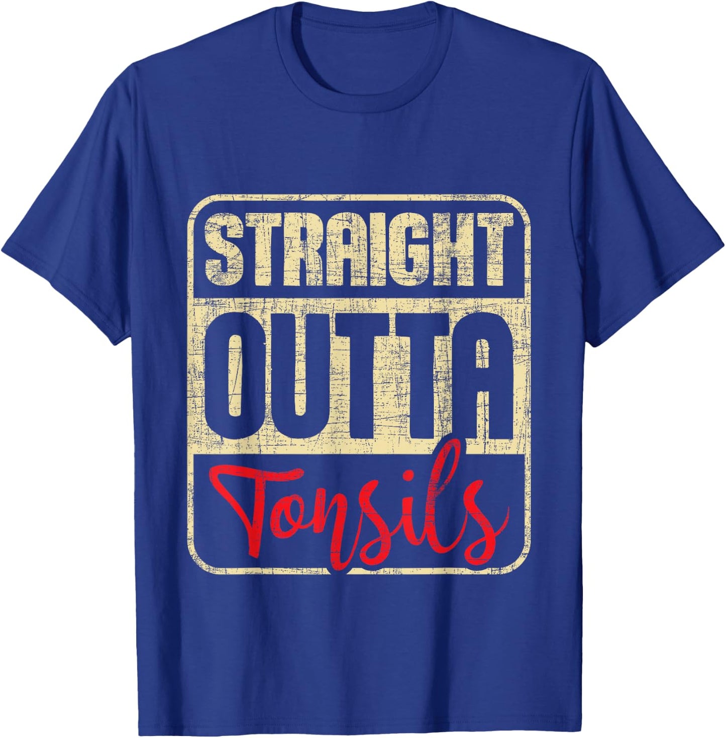 Straight Outta Tonsils - Tonsil Removal Surgery Recovery T-Shirt - T-Shirt | Royal