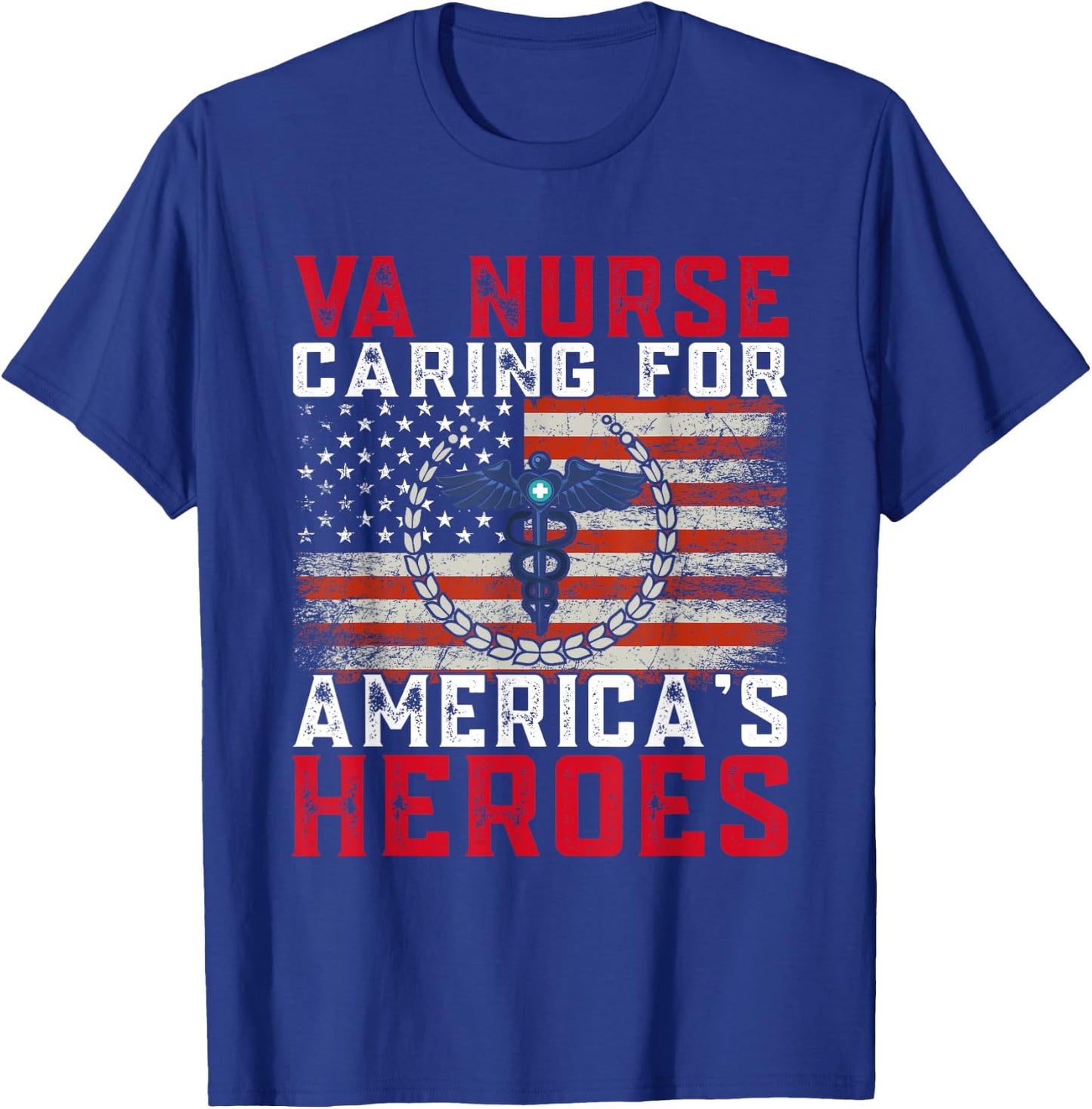 VA Nurse Caring For America's Heroes Patriot Veterans Day T-Shirt - T-Shirt | Royal