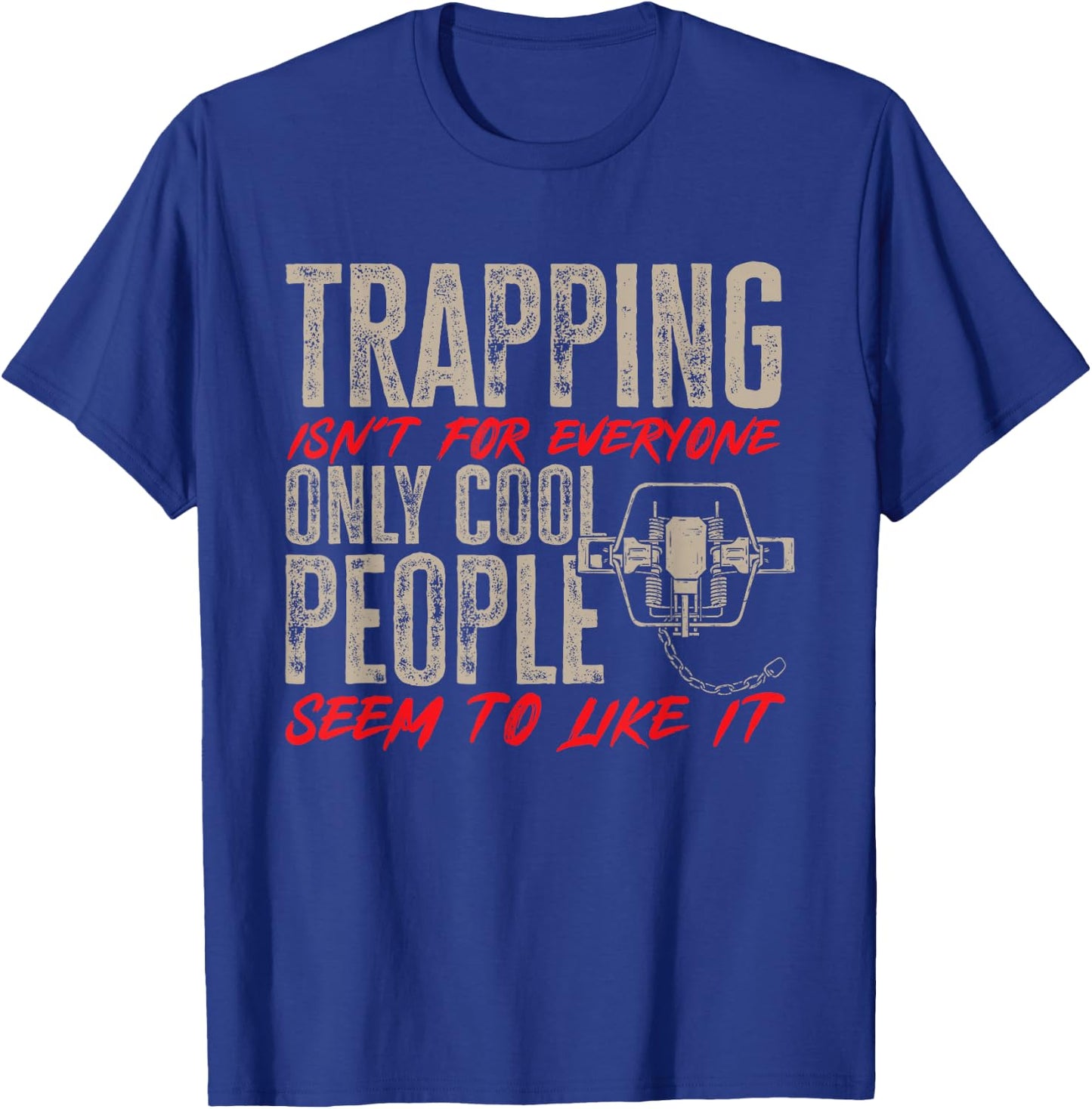 Trapping Trap Hunting Trapper T-Shirt - T-Shirt | Royal