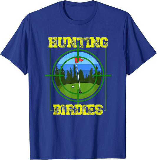 Hunting Birdies Golf Player Golfing Quote Golfer Design T-Shirt - T-Shirt | Royal