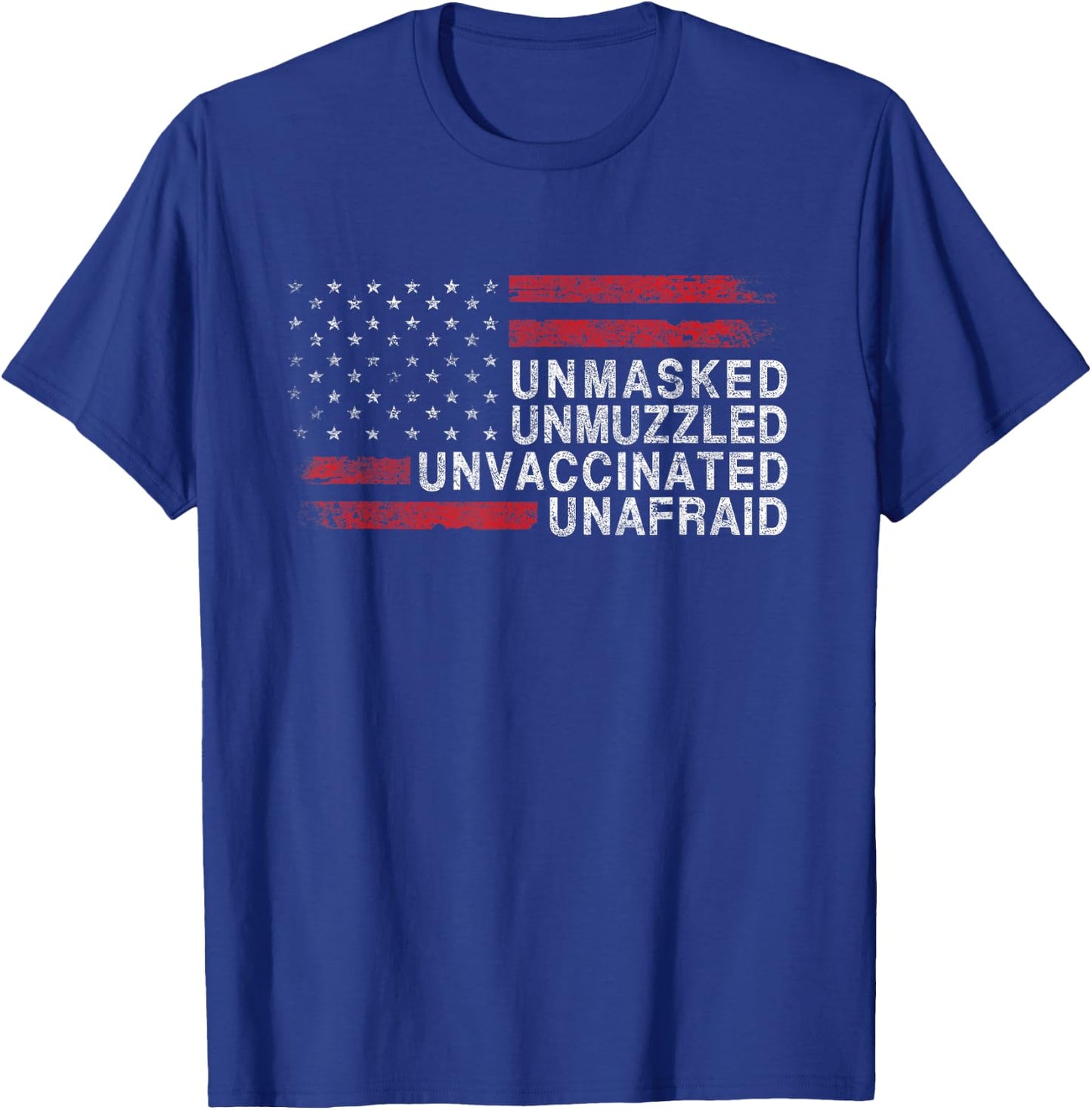 US Flag Unmasked Unmuzzled Unvaccinated Unafraid T-Shirt - T-Shirt | Royal