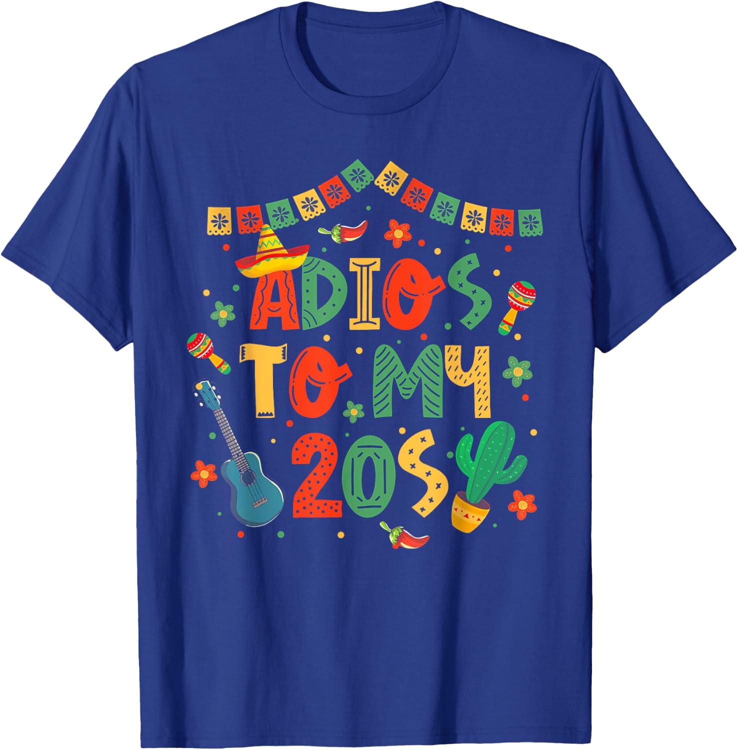 Adios To My 20s Decorations 30th Birthday Cinco De Mayo T-Shirt - T-Shirt | Royal
