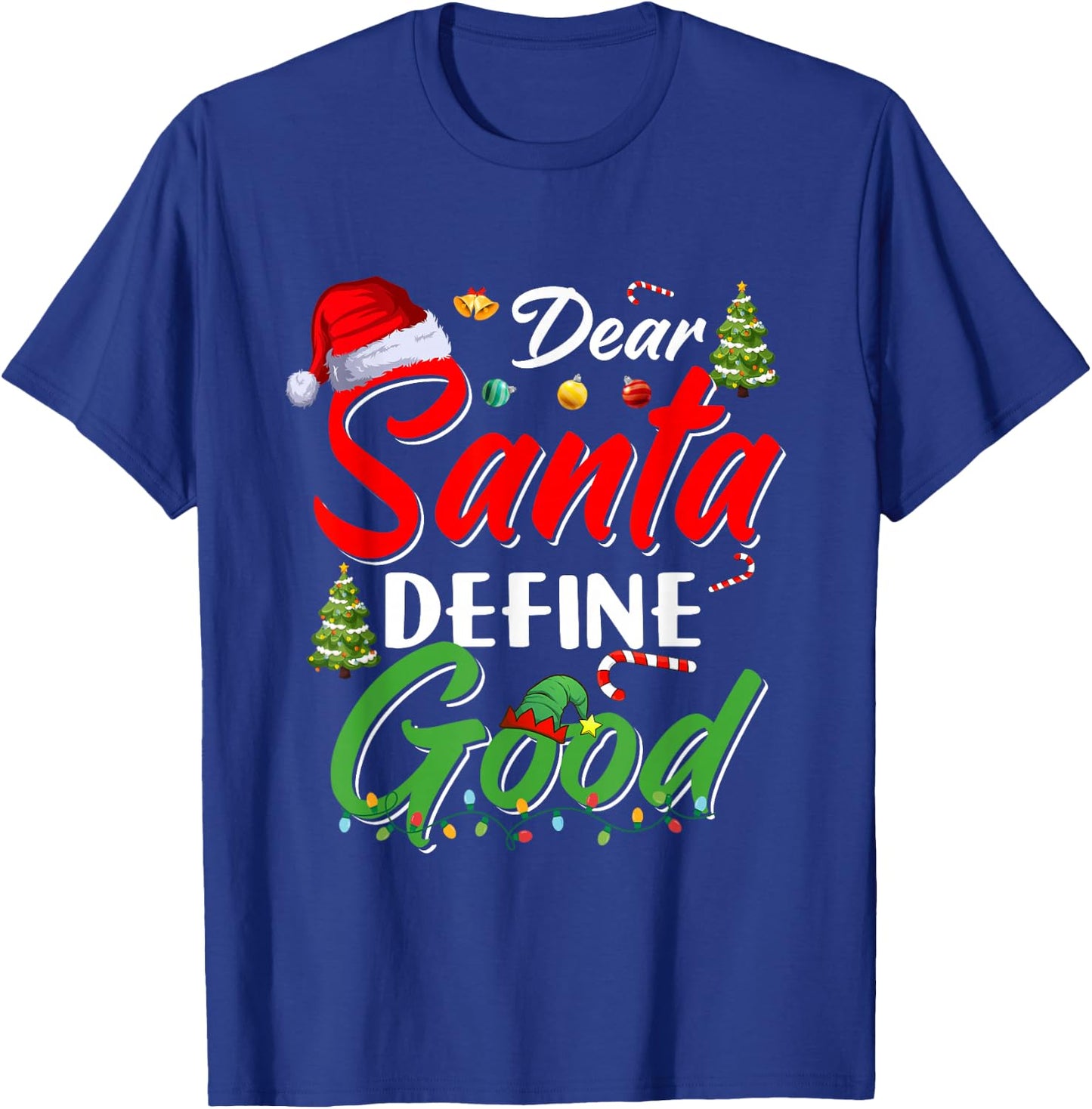 Funny Xmas Cute Family Christmas Dear Santa Define Good T-Shirt - T-Shirt | Royal