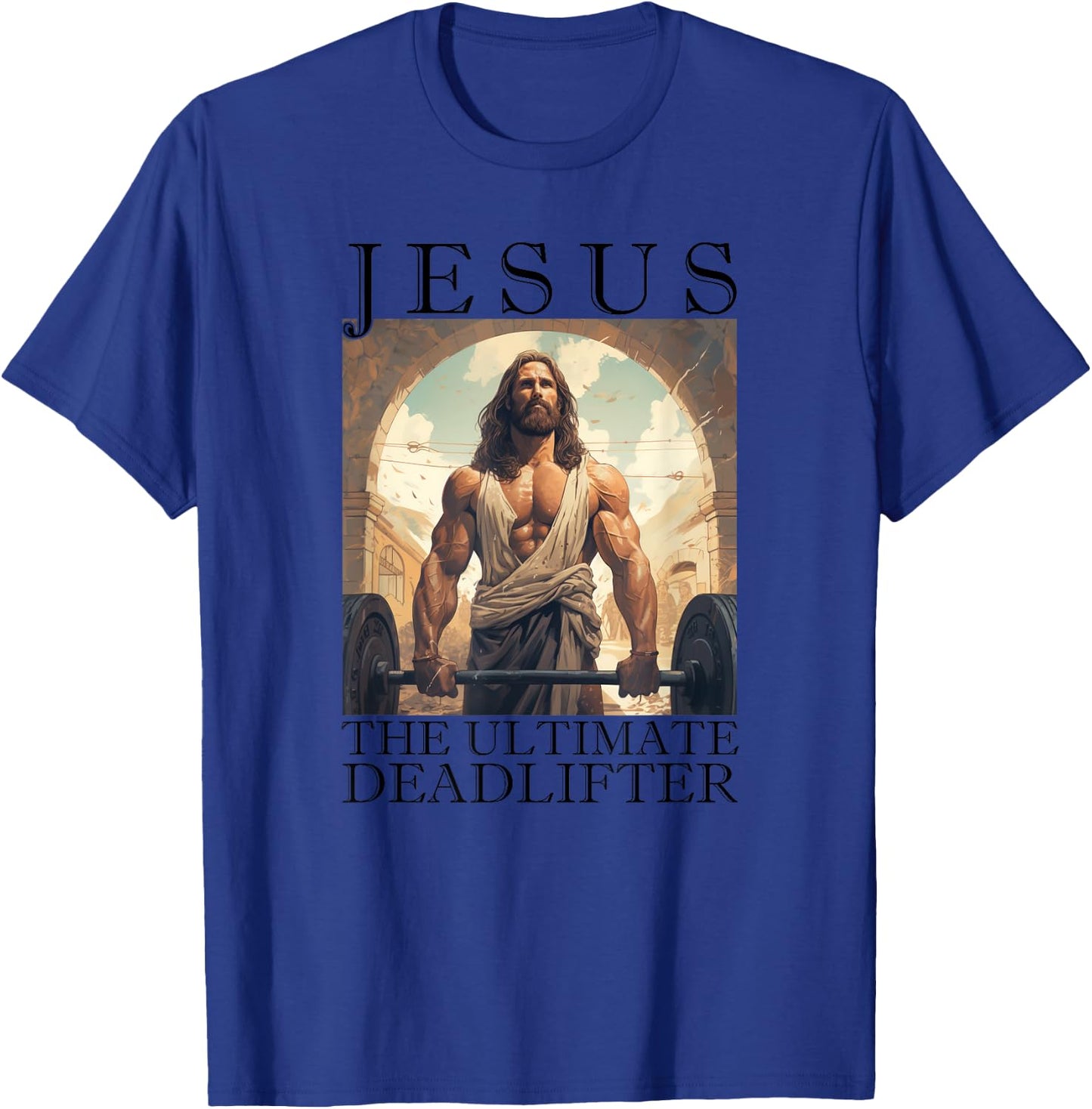 Jesus The Ultimate Deadlifter | Funny Christian Lifting Gym T-Shirt - T-Shirt | Royal