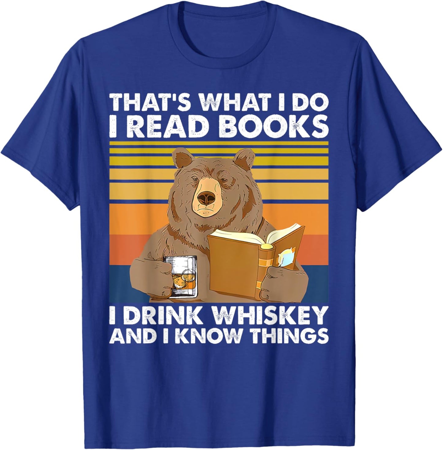 Bear That’s What I Do I Read Books I Drink Whiskey T-Shirt - T-Shirt | Royal
