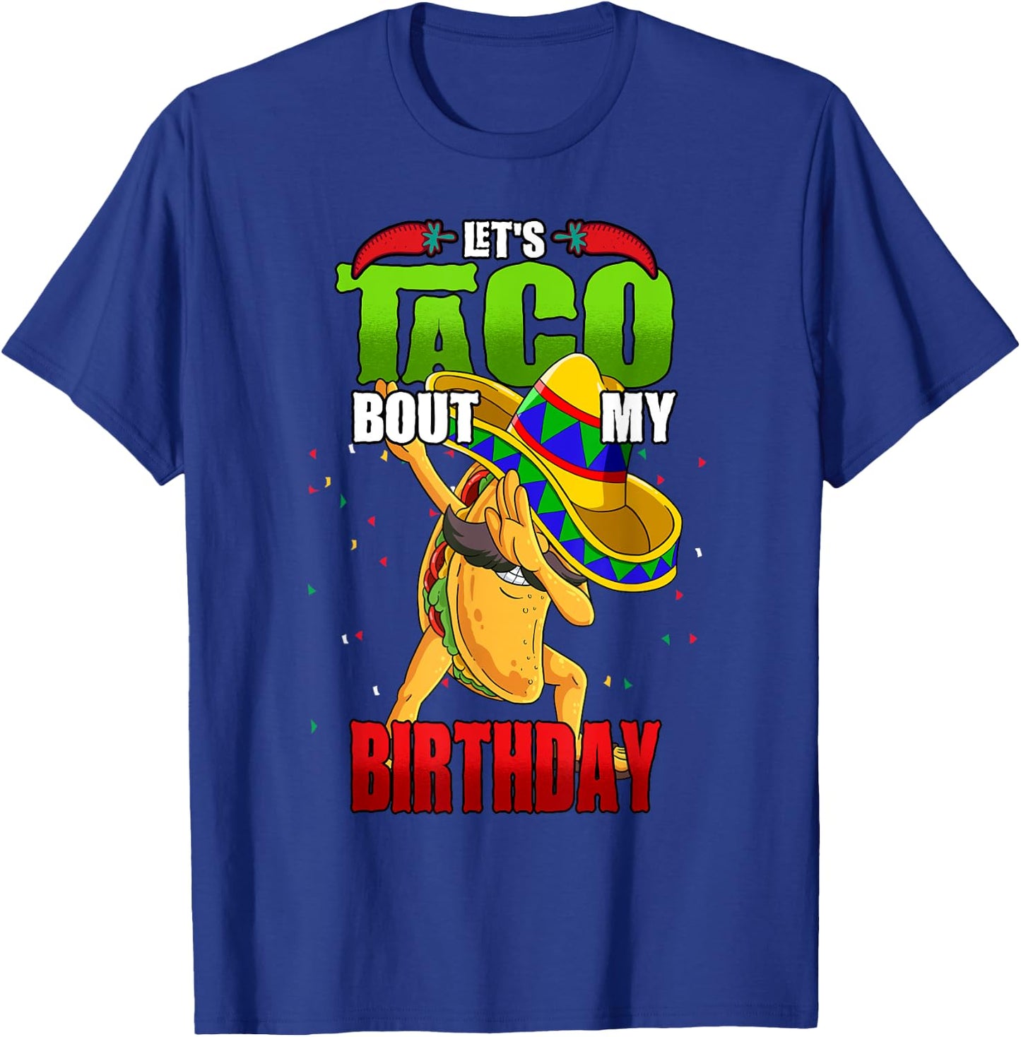Lets Taco Bout My Birthday T-Shirt - T-Shirt | Royal