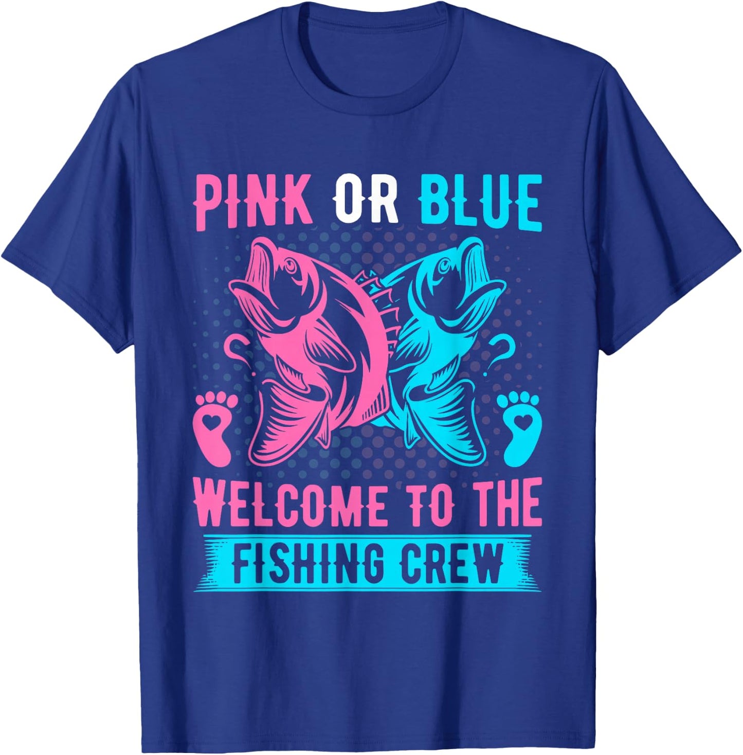Gender Reveal Fishing Pink Or Blue Welcome to Fishing Crew T-Shirt - T-Shirt | Royal