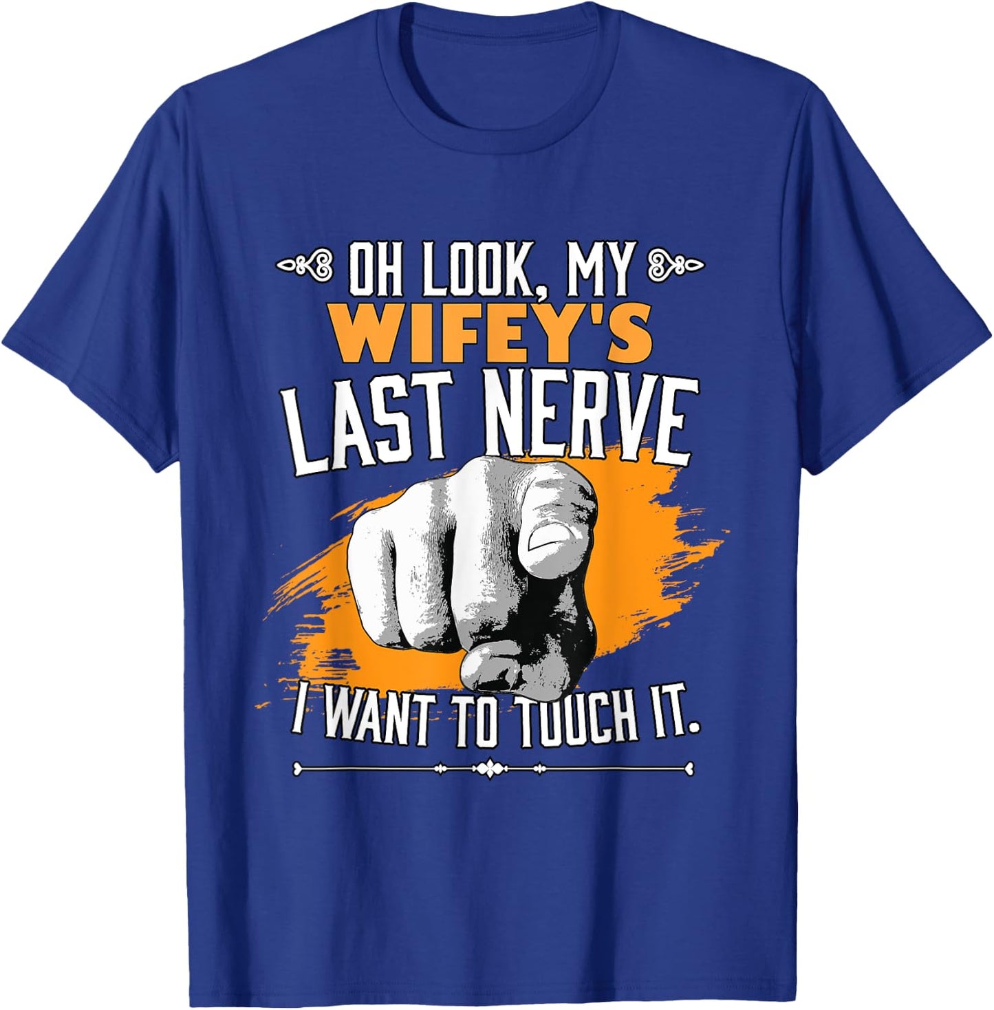 Look My Wifey's Last Nerve Funny Husband Wife Family T-Shirt - T-Shirt | Royal