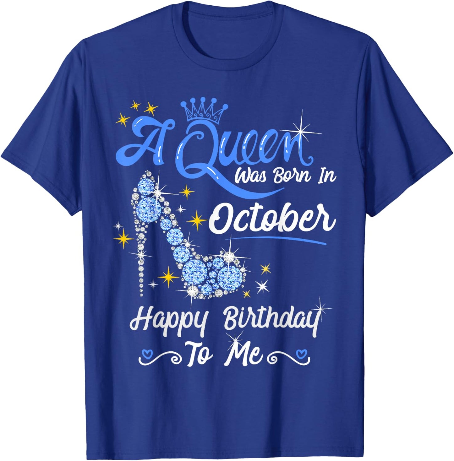 Queen was Born in October Cute Funny Happy Birthday Gift T-Shirt - T-Shirt | Royal
