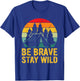 Retro Be Brave Stay Wild Vintage Outdoors Adventure T-Shirt - T-Shirt | Royal