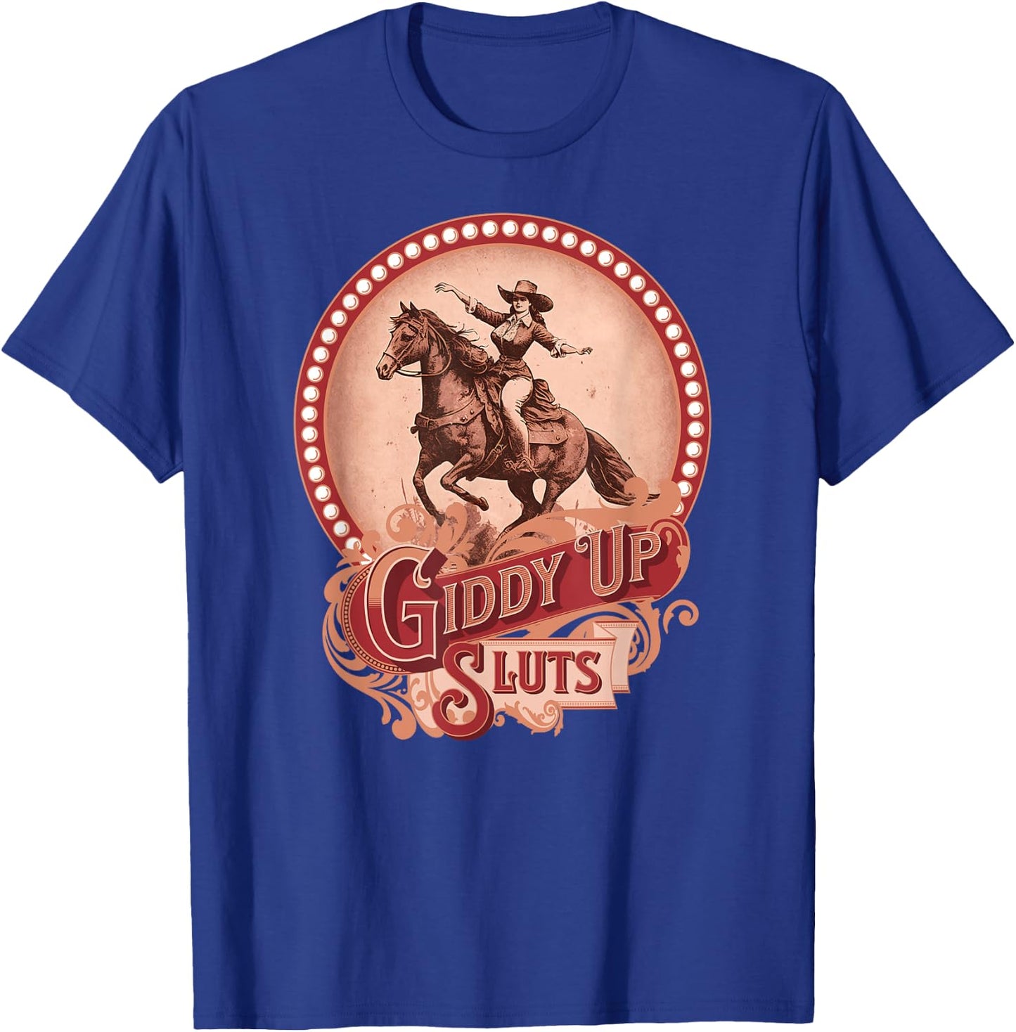 Giddy Up Sluts Vintage Cowgirl Country Western Barrel Racer T-Shirt - T-Shirt | Royal