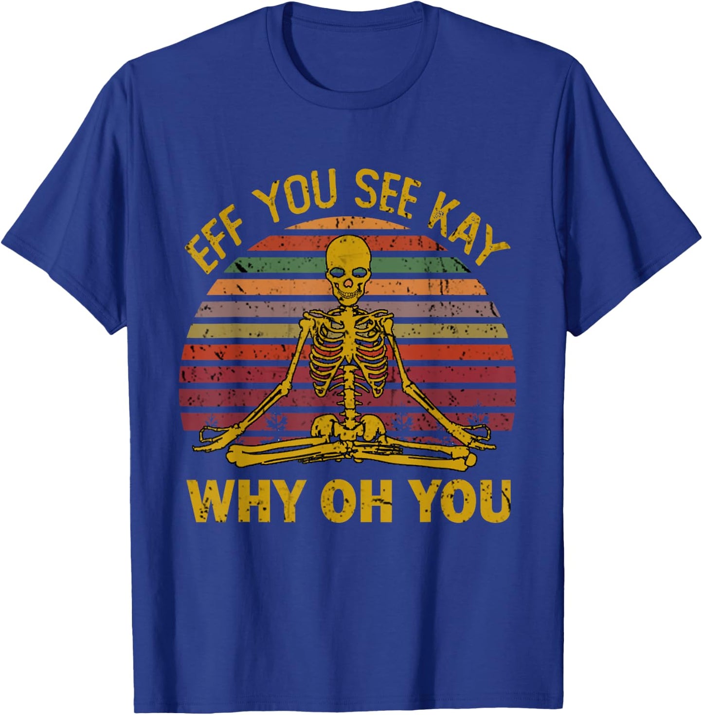Eff You See Kay Why Oh U Skeleton Yoga Funny Costume Gifts T-Shirt - T-Shirt | Royal