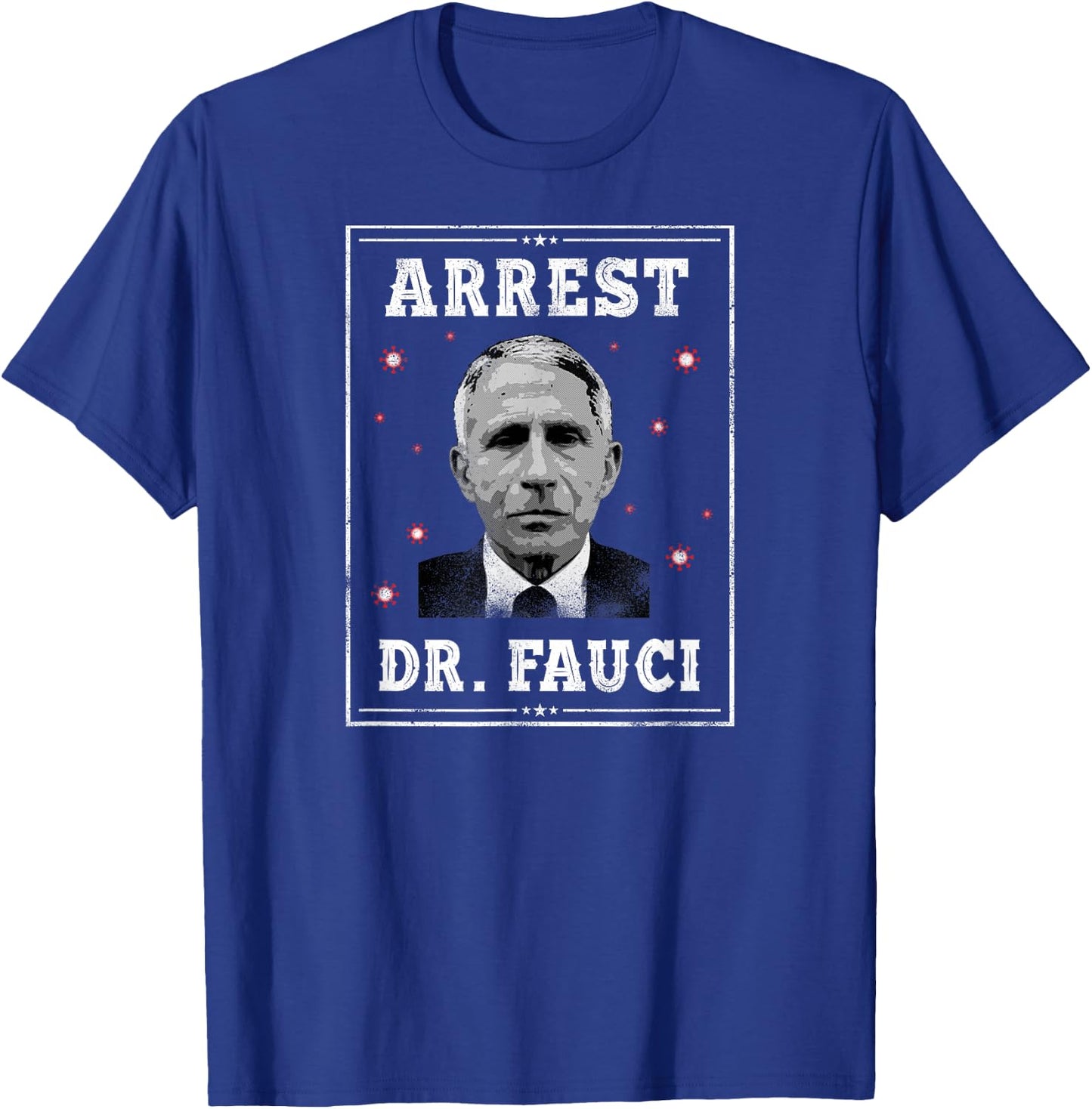 Arrest Dr. Fauci T-Shirt - T-Shirt | Royal