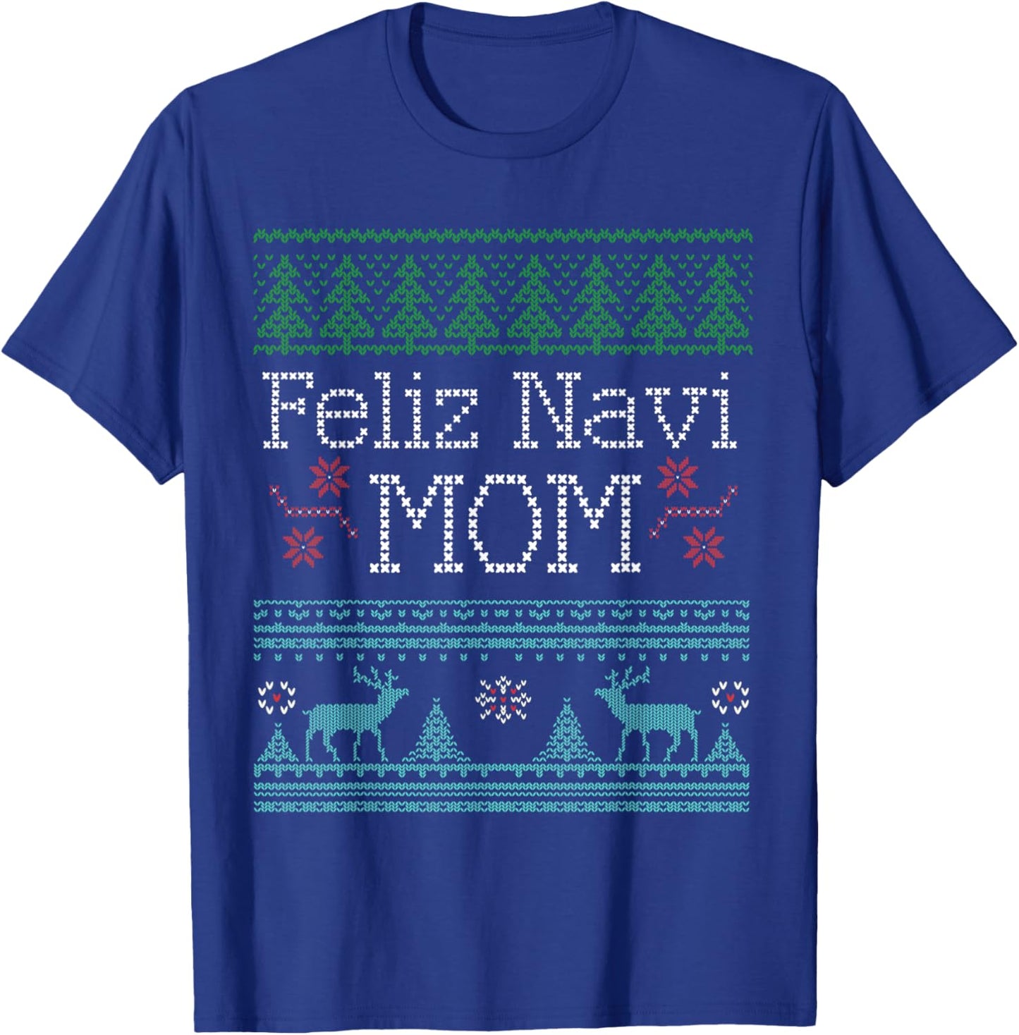 Christmas Feliz Navi Mom shirt T-Shirt - T-Shirt | Royal