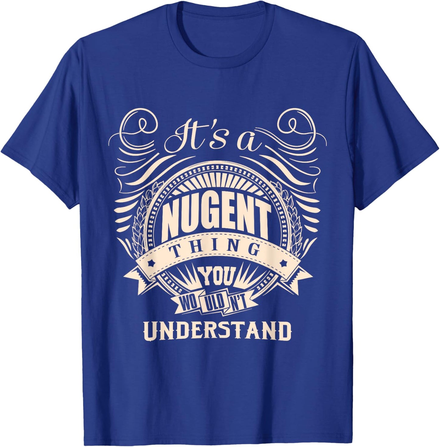 It's a NUGENT thing you wouldn't understand Gifts T-Shirt - T-Shirt | Royal