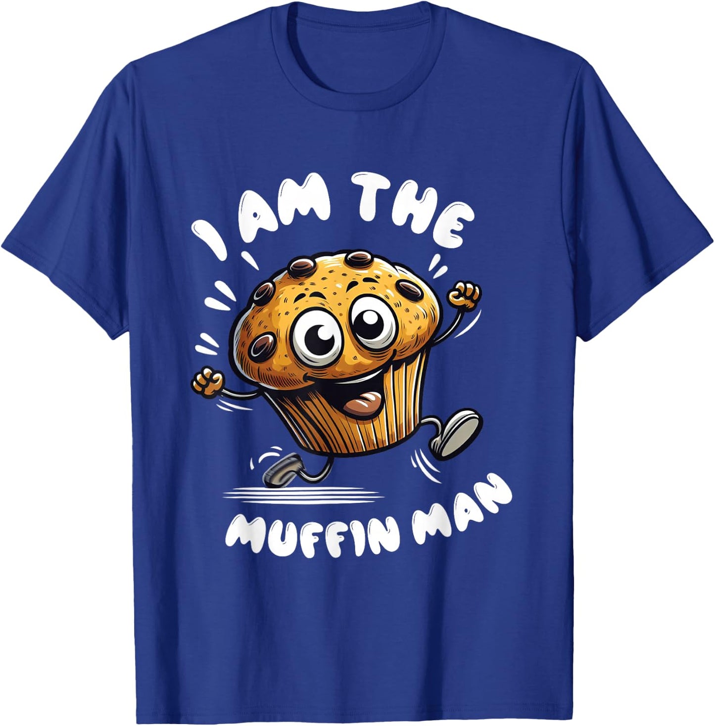 I'm The Muffin Man! Muffin T-Shirt - T-Shirt | Royal