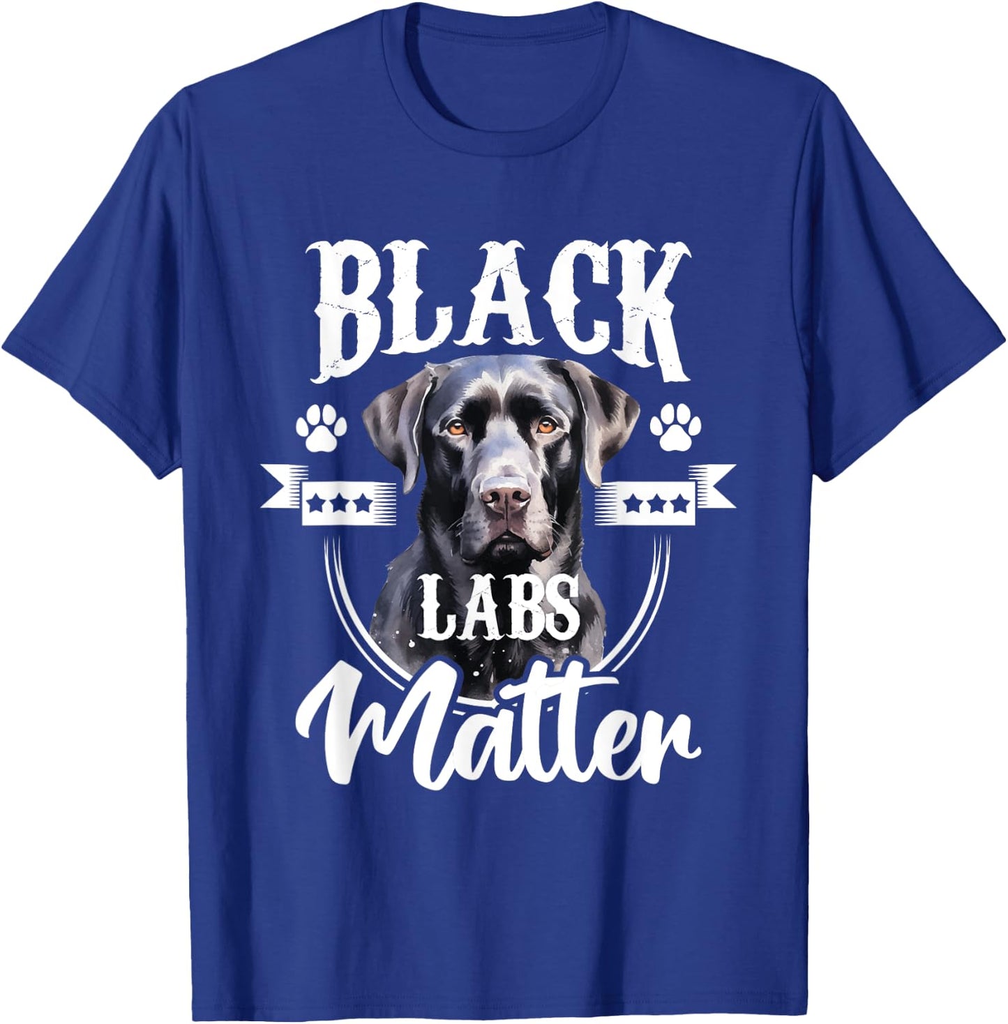 Black Labs Matter - Labrador Lover Dog Owner Pet Breeder T-Shirt - T-Shirt | Royal