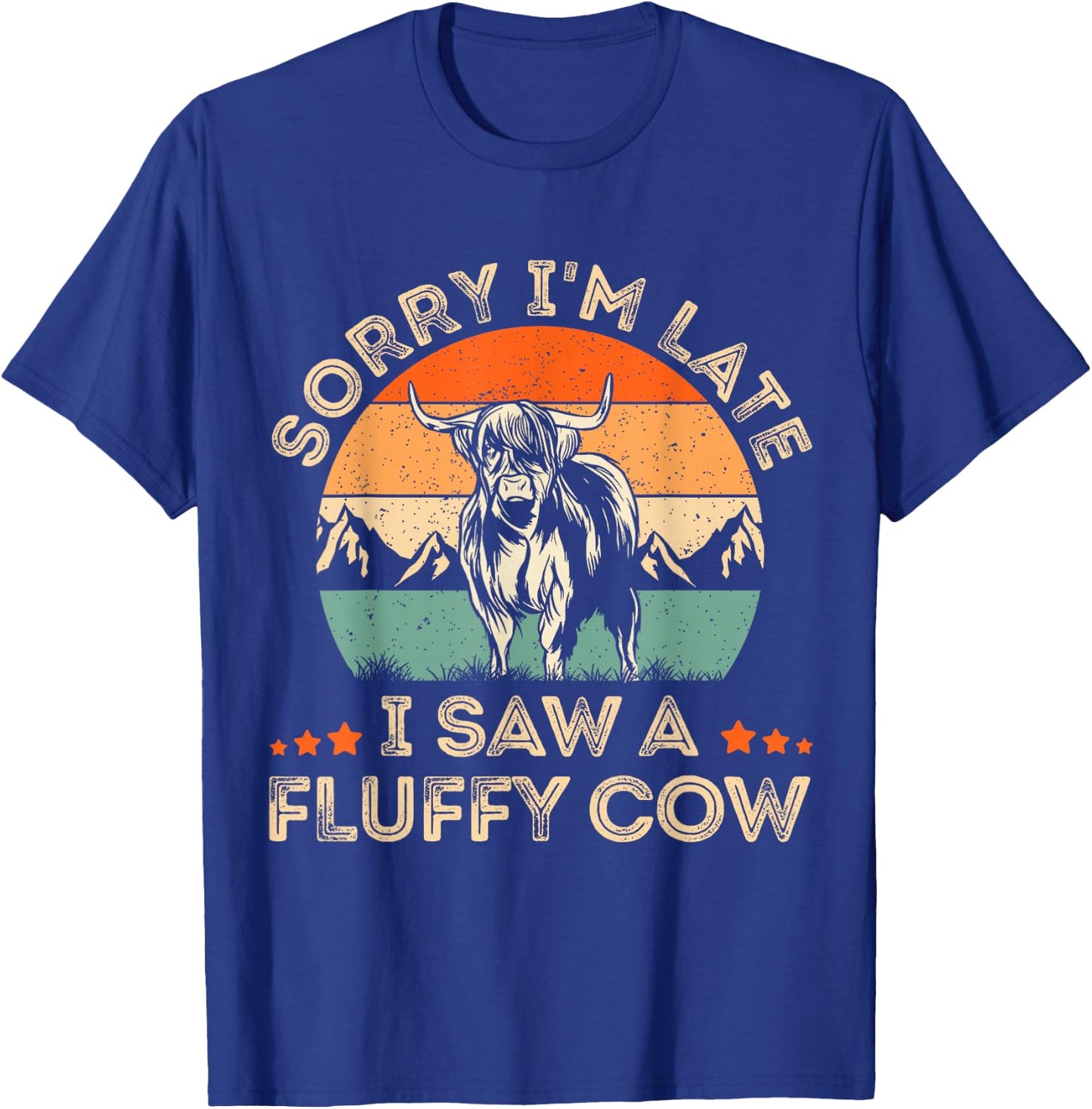 Sorry I'm Late I Saw A Fluffy Cow Highland Cow Farmer Lover T-Shirt - T-Shirt | Royal