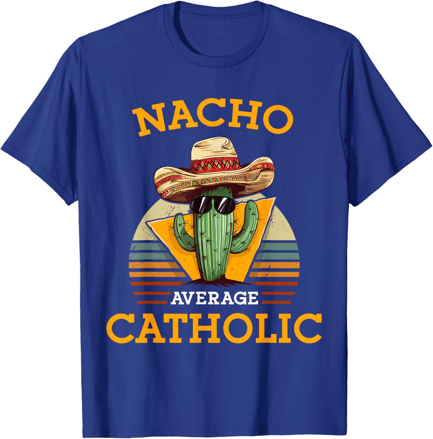 Nacho Average Catholic Church Funny Cinco De Mayo Vintage T-Shirt - T-Shirt | Royal