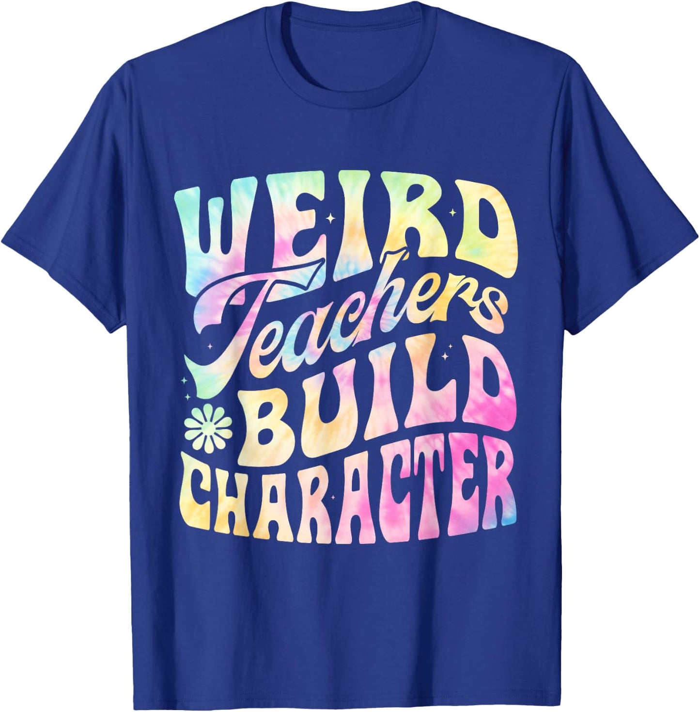 Vintage Funny Teacher Sayings Weird Teachers Build Character T-Shirt - T-Shirt | Royal