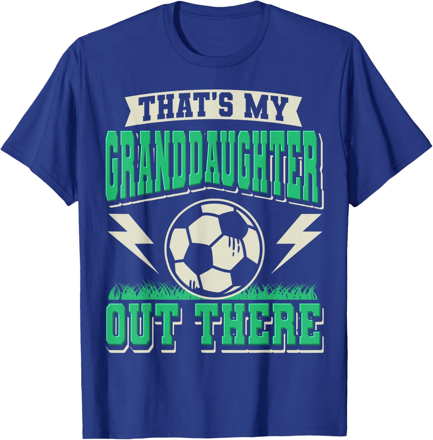 That's My Granddaughter Out There Soccer Grandma Grandpa T-Shirt - T-Shirt | Royal