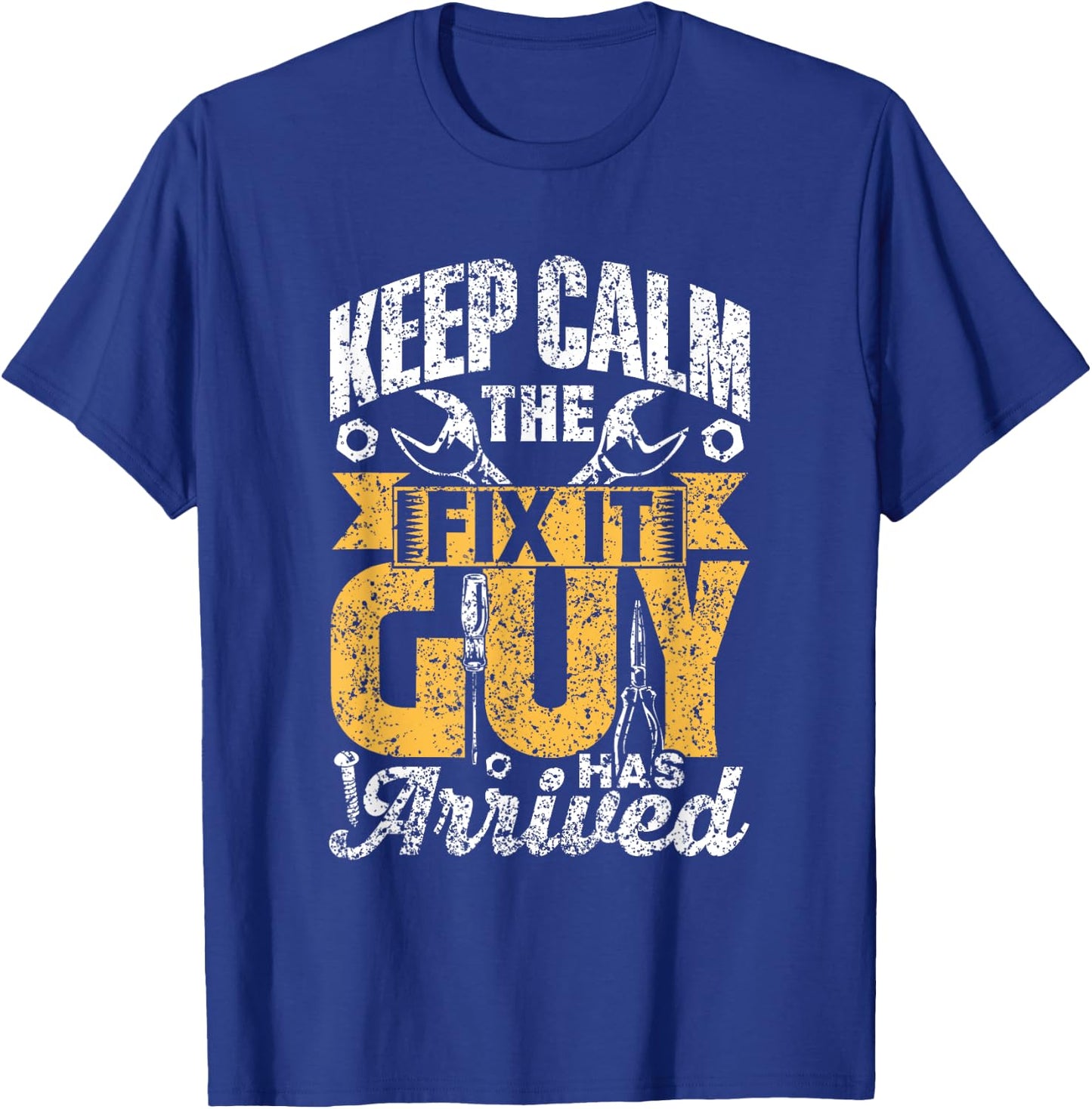Keep Calm The Fix It Guy Has Arrived Tinkerer Repair Fix It T-Shirt - T-Shirt | Royal