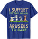 I Support Putting Animal Abusers To Sleep T-Shirt - T-Shirt | Royal