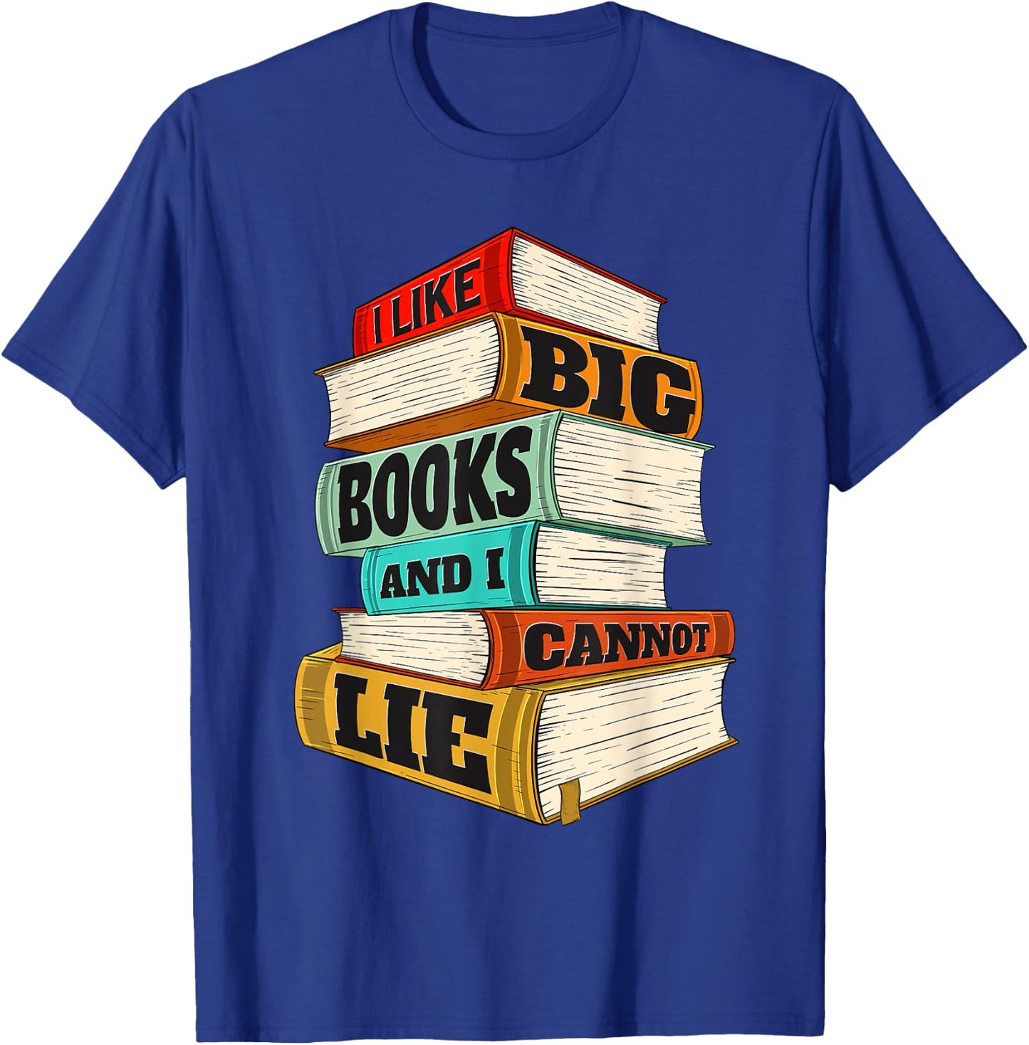 I Like Big Books And I Cannot Lie - Librarian Book Reader T-Shirt - T-Shirt | Royal