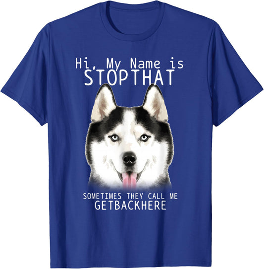 Siberian Husky Hi My Name Is Stop That Cute Funny Dog T-Shirt - T-Shirt | Royal