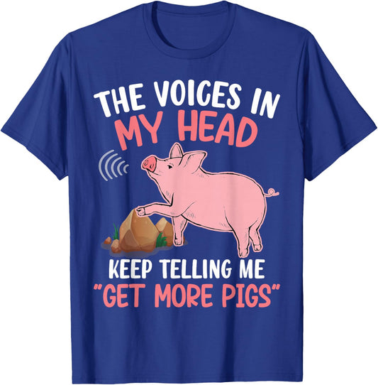 The Voices In My Head Keep Telling Me Get More Pigs T-Shirt - T-Shirt | Royal