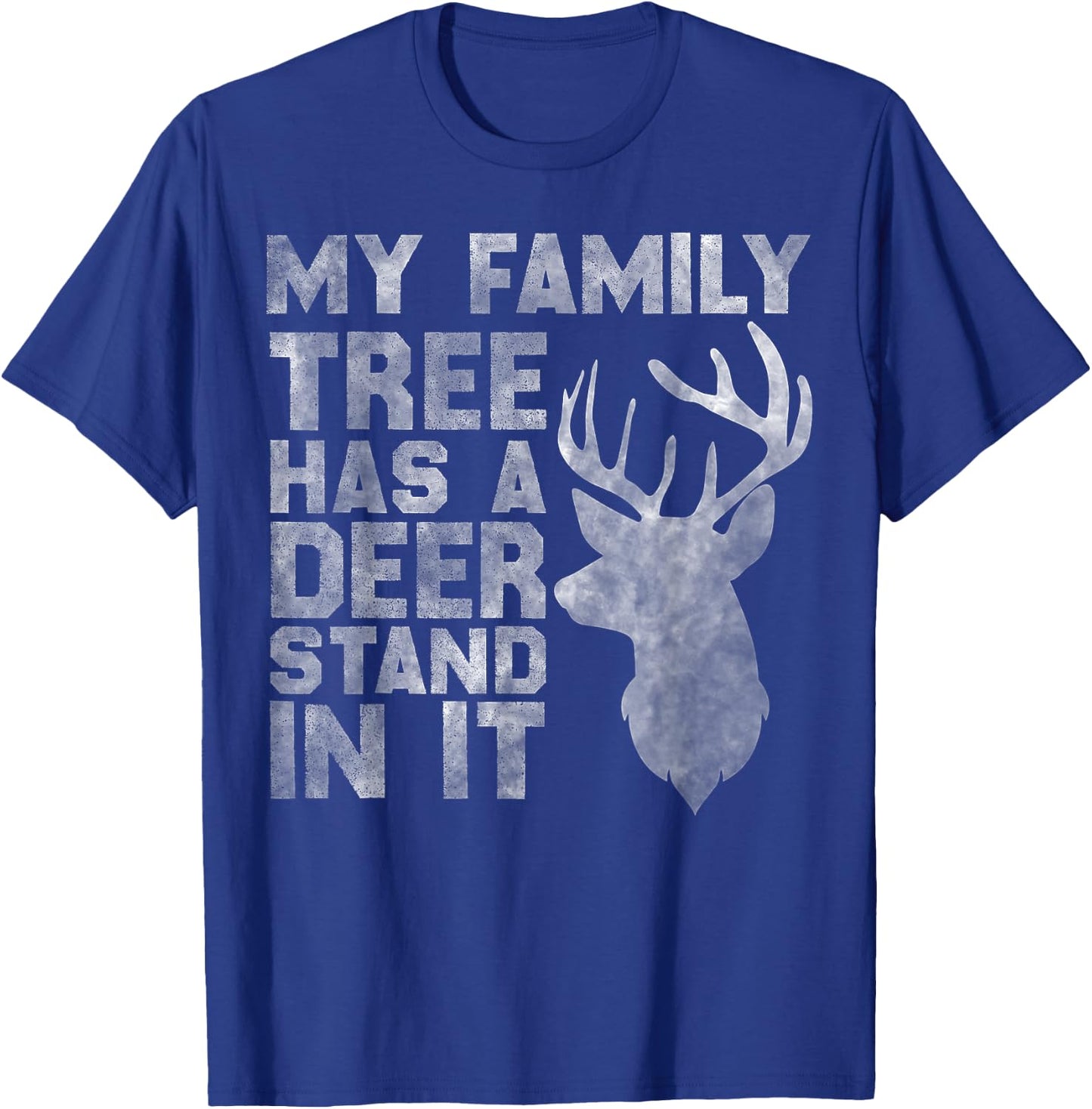 My Family Tree Has A Deer Stand In It Funny Deer Hunting T-Shirt - T-Shirt | Royal