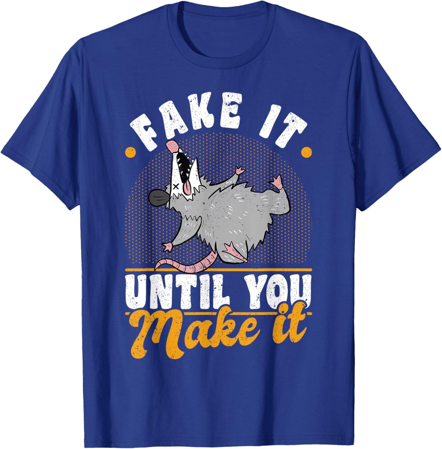 Opossums Vintage Fake It Until You Make It T-Shirt - T-Shirt | Royal