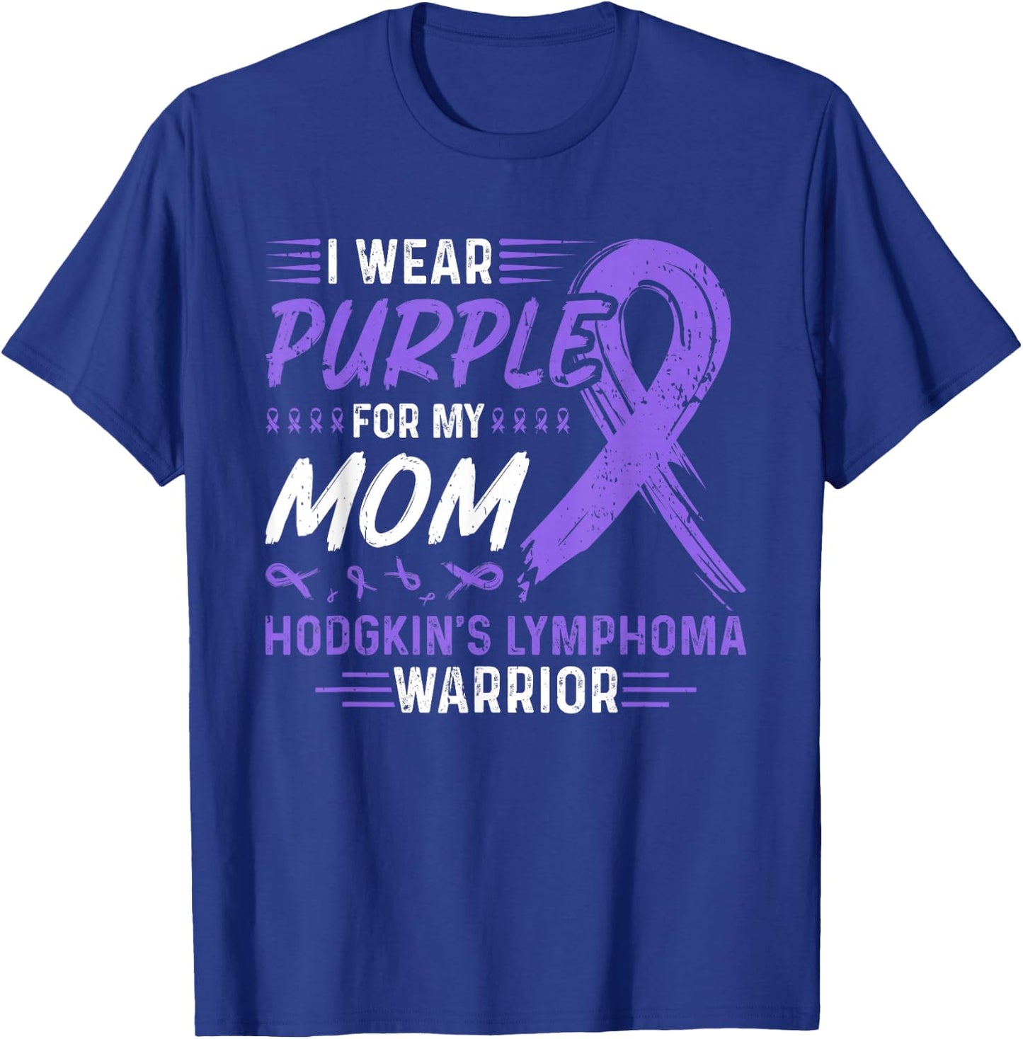 I Wear Purple For My Mom Hodgkins Lymphoma Awareness T-Shirt - T-Shirt | Royal