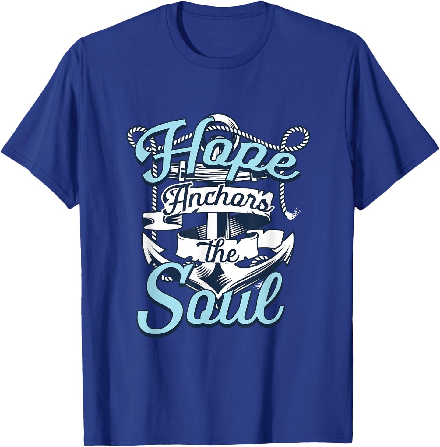 Hope Anchors The Soul | Religion God Faith | Believer T-Shirt - T-Shirt | Royal