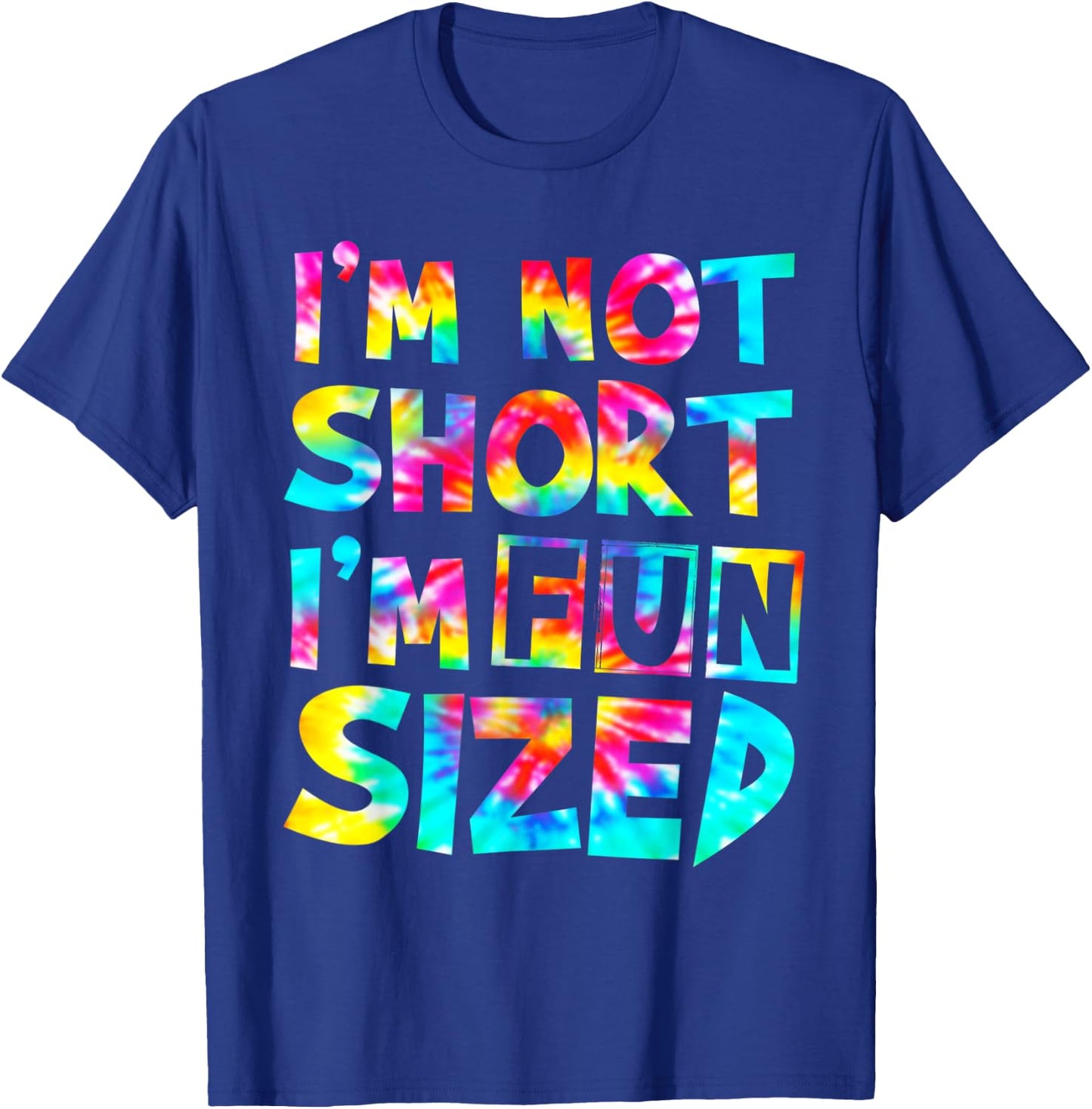 I'm Not Short I'm Fun Sized Tie Dye T-Shirt - T-Shirt | Royal