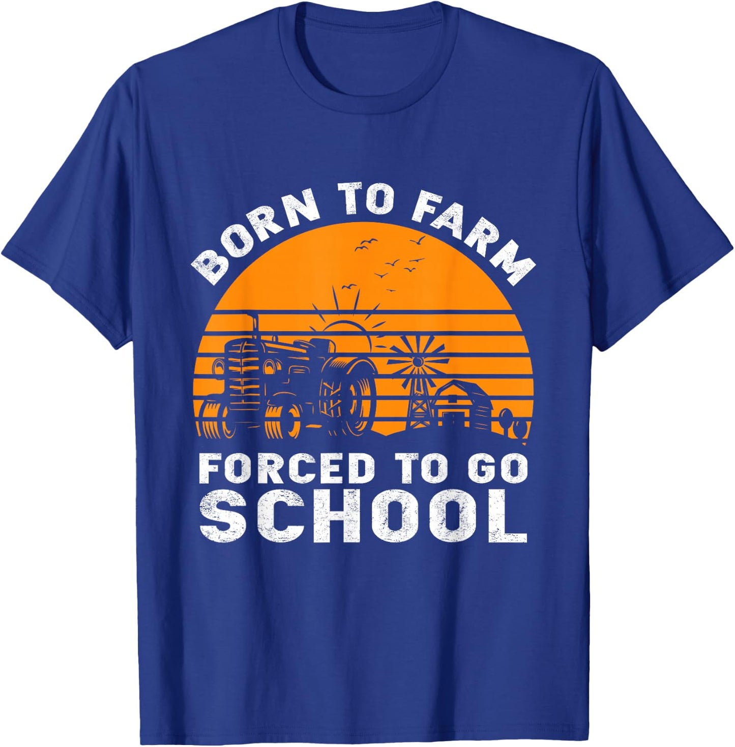 Born to Farm Forced to go to School T-Shirt - T-Shirt | Royal