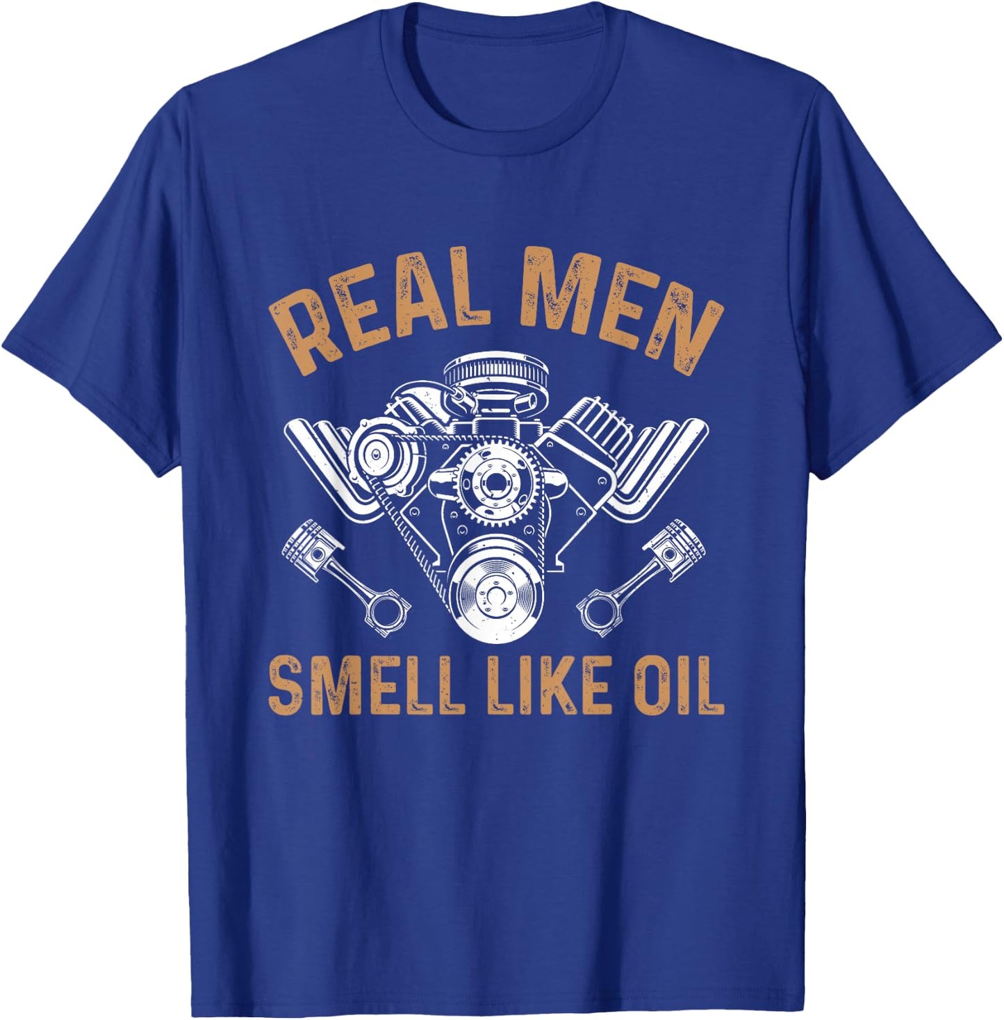 Car Mechanic Real Men Smell Like Oil - Funny Mechanic T-Shirt - T-Shirt | Royal