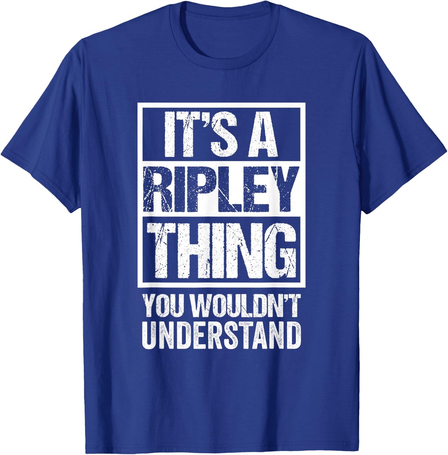 It's A Ripley Thing You Wouldn't Understand First Name Small T-Shirt - T-Shirt | Royal