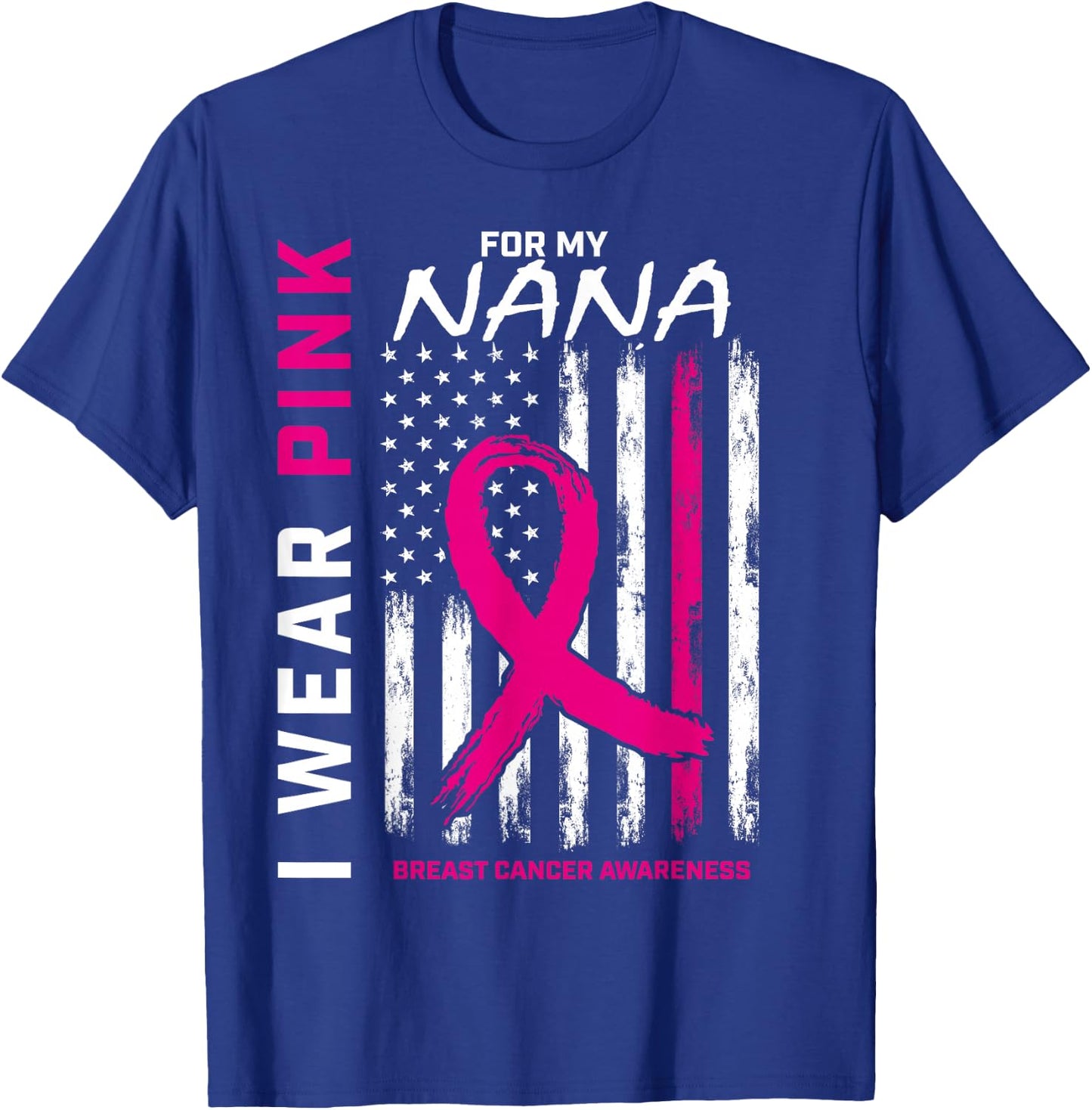 I Wear Pink For Nana Breast Cancer Awareness American Flag Women Kids Men T-Shirt - T-Shirt | Royal