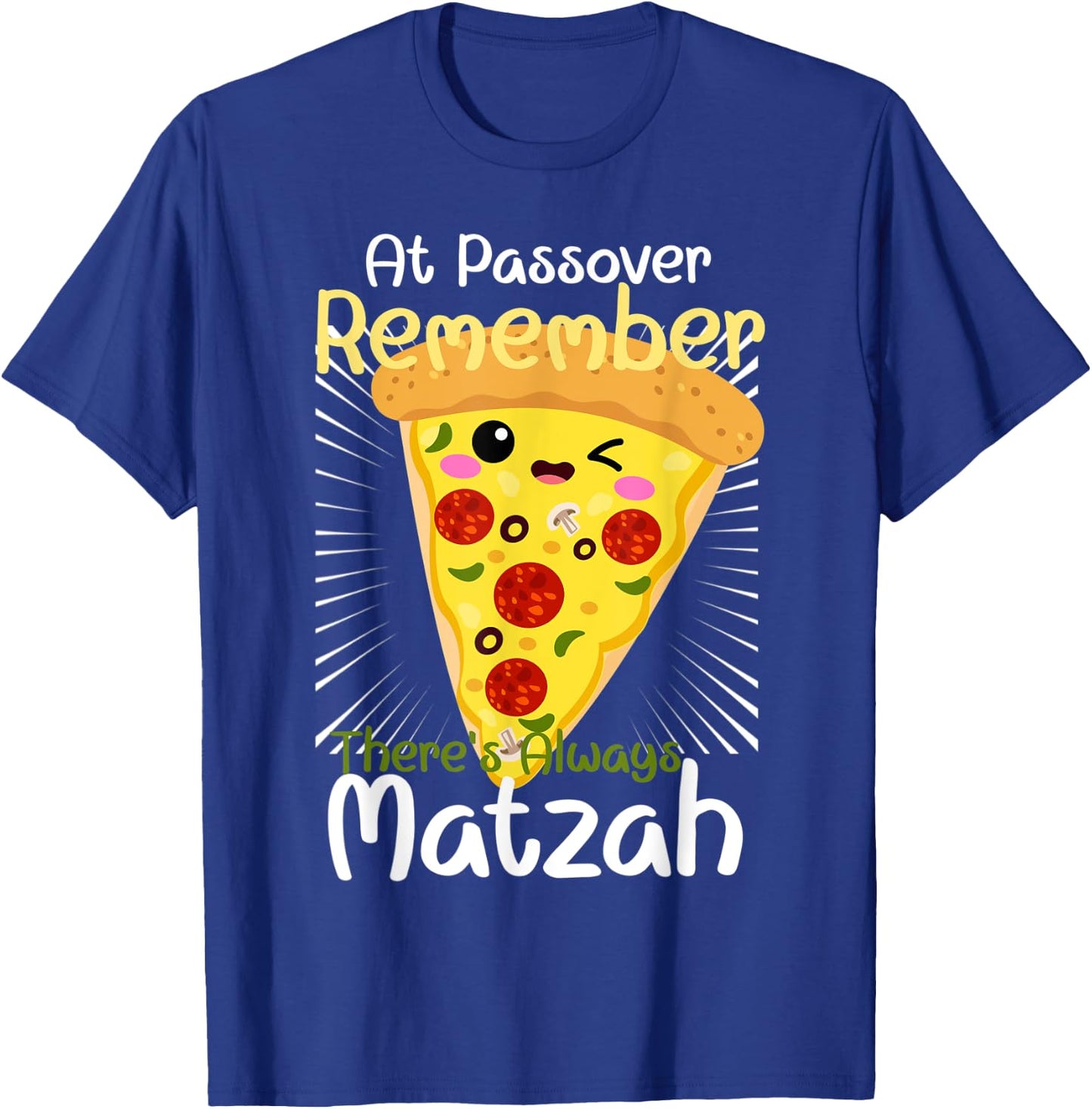 At Passover Remember There's Always Matzah Pizza Pun T-Shirt - T-Shirt | Royal