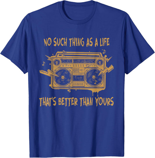No Such Thing As A Lifes Thats Better Than Yours Cassette T-Shirt - T-Shirt | Royal