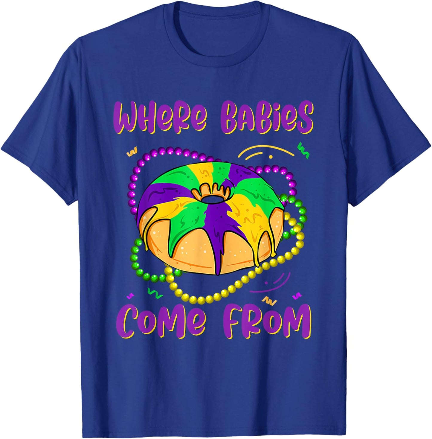 Mardi Gras Where Babies Come From King Cake Baby Pregnancy T-Shirt - T-Shirt | Royal